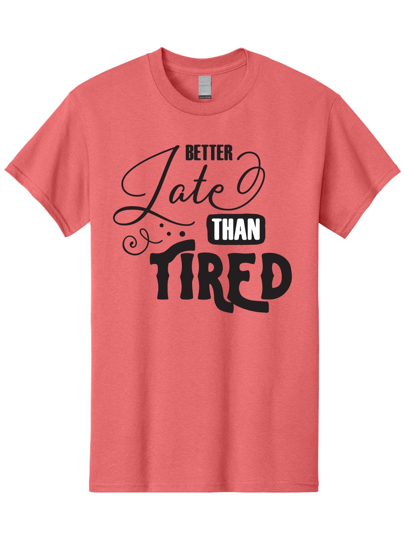 Better-Late-Than-Tired Men'S Graphic Tee, 100% Cotton, Comfortable Casual Summer Wear, Machine Washable, Motivational Quote, Productivity, Inspiration, Positive Vibes, Work Ethic, Time Management, Better Late Than Tired Aac512 9
