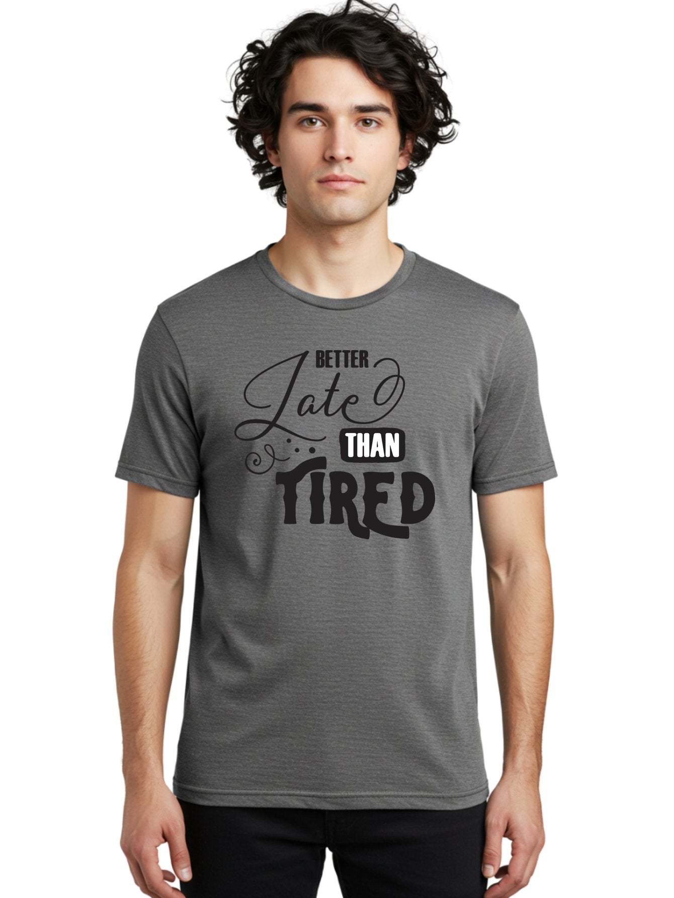 Better-Late-Than-Tired Men'S Graphic Tee, 100% Cotton, Comfortable Casual Summer Wear, Machine Washable, Motivational Quote, Productivity, Inspiration, Positive Vibes, Work Ethic, Time Management, Better Late Than Tired Aac512 23