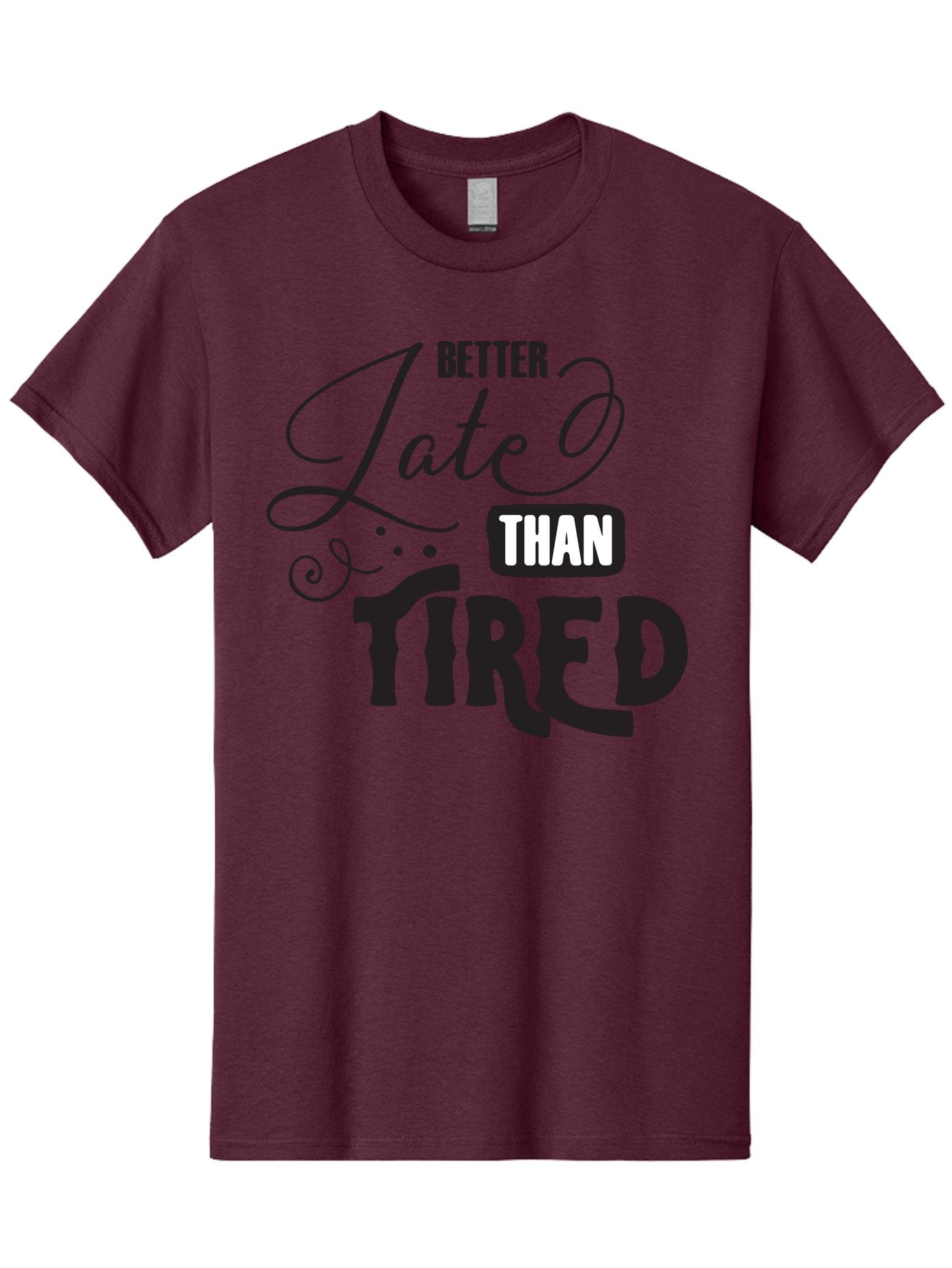 Better-Late-Than-Tired Men'S Graphic Tee, 100% Cotton, Comfortable Casual Summer Wear, Machine Washable, Motivational Quote, Productivity, Inspiration, Positive Vibes, Work Ethic, Time Management, Better Late Than Tired Aac512 14