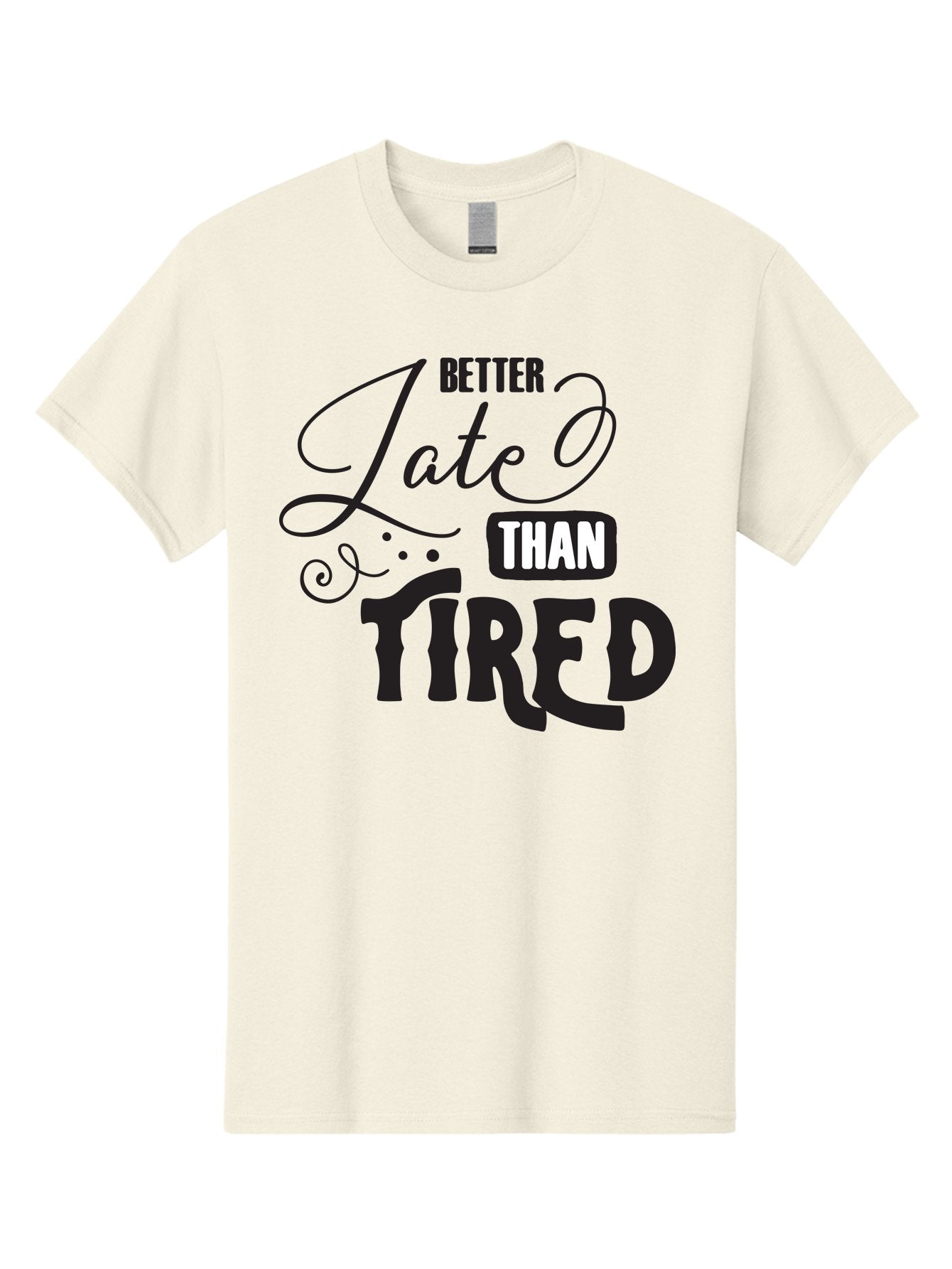 Better-Late-Than-Tired Men'S Graphic Tee, 100% Cotton, Comfortable Casual Summer Wear, Machine Washable, Motivational Quote, Productivity, Inspiration, Positive Vibes, Work Ethic, Time Management, Better Late Than Tired Aac512