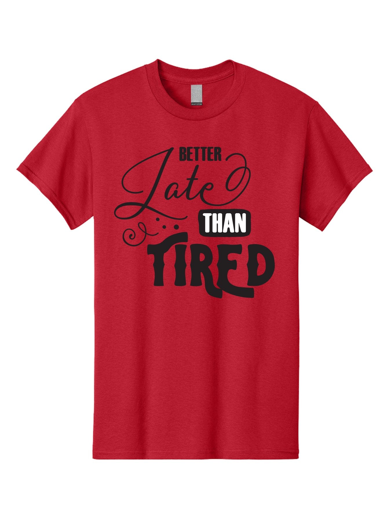 Better-Late-Than-Tired Men'S Graphic Tee, 100% Cotton, Comfortable Casual Summer Wear, Machine Washable, Motivational Quote, Productivity, Inspiration, Positive Vibes, Work Ethic, Time Management, Better Late Than Tired Aac512 4