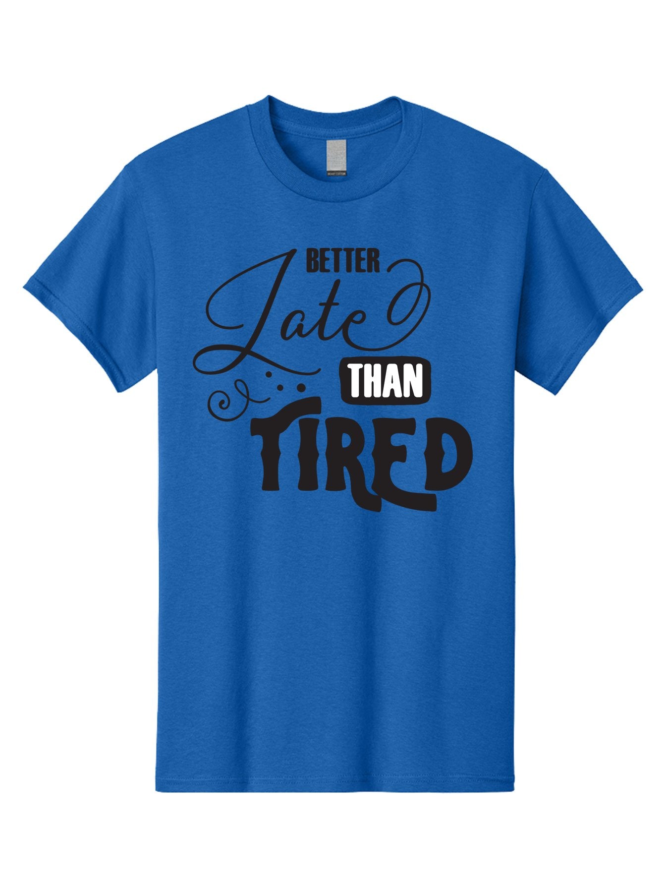 Better-Late-Than-Tired Men'S Graphic Tee, 100% Cotton, Comfortable Casual Summer Wear, Machine Washable, Motivational Quote, Productivity, Inspiration, Positive Vibes, Work Ethic, Time Management, Better Late Than Tired Aac512