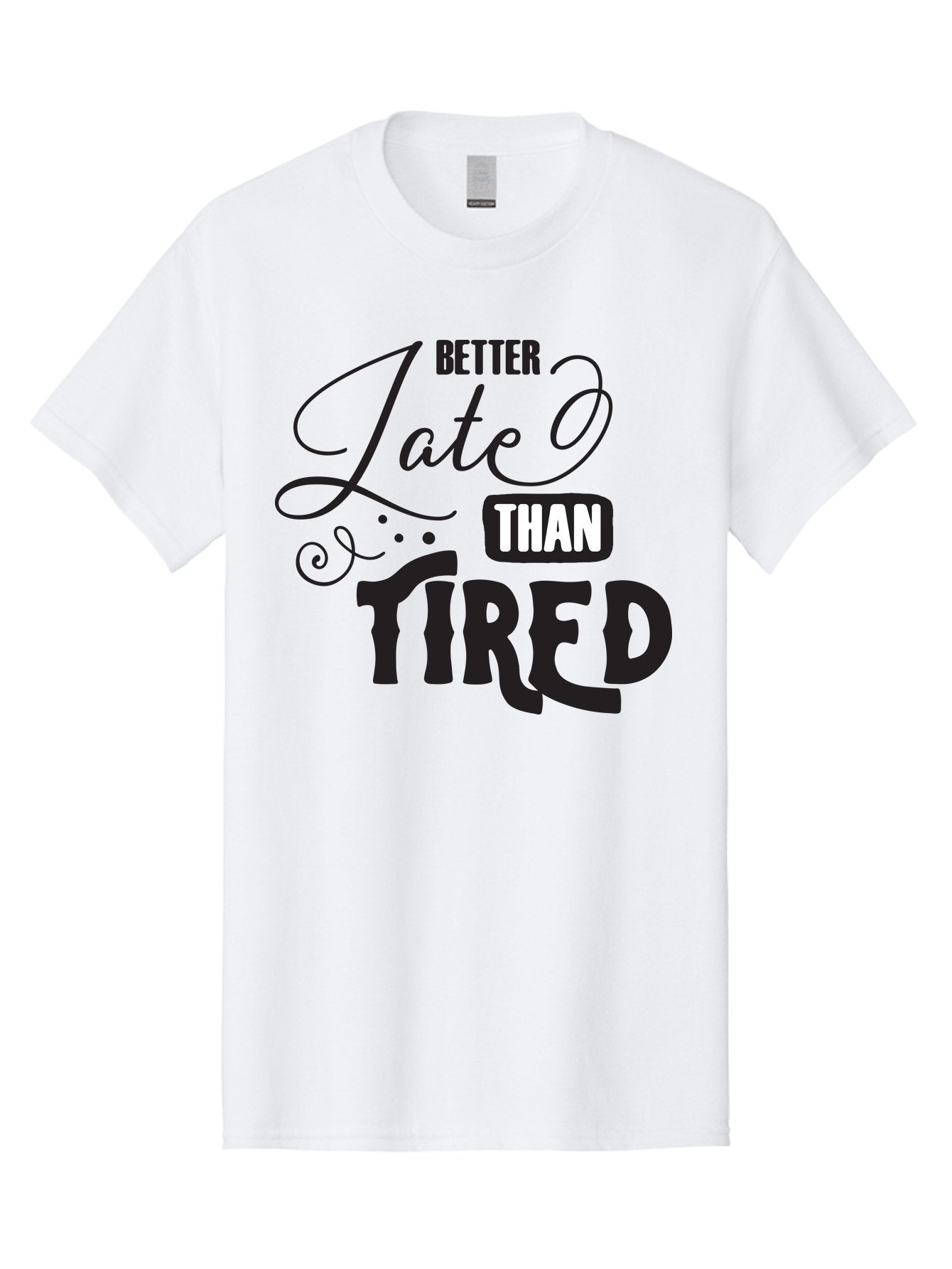 Better-Late-Than-Tired Men'S Graphic Tee, 100% Cotton, Comfortable Casual Summer Wear, Machine Washable, Motivational Quote, Productivity, Inspiration, Positive Vibes, Work Ethic, Time Management, Better Late Than Tired Aac512 13