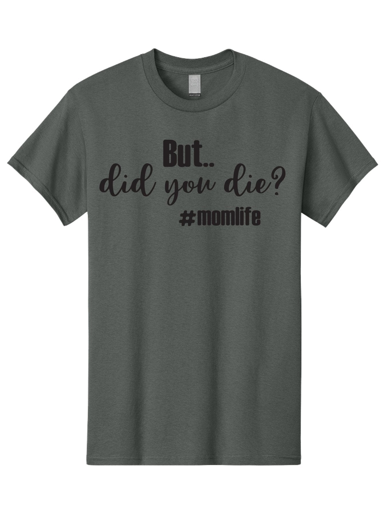 But-Did-You-Die-Momlife Men'S Graphic Tee, 100% Cotton, Comfortable Casual Summer Wear, Machine Washable, Mom Life, Motherhood Struggles, Parenting Humor, Sarcastic Quotes, Funny Sayings, Mom Jokes, Relatable Mom Quotes, Parenting Struggles Aac551 8