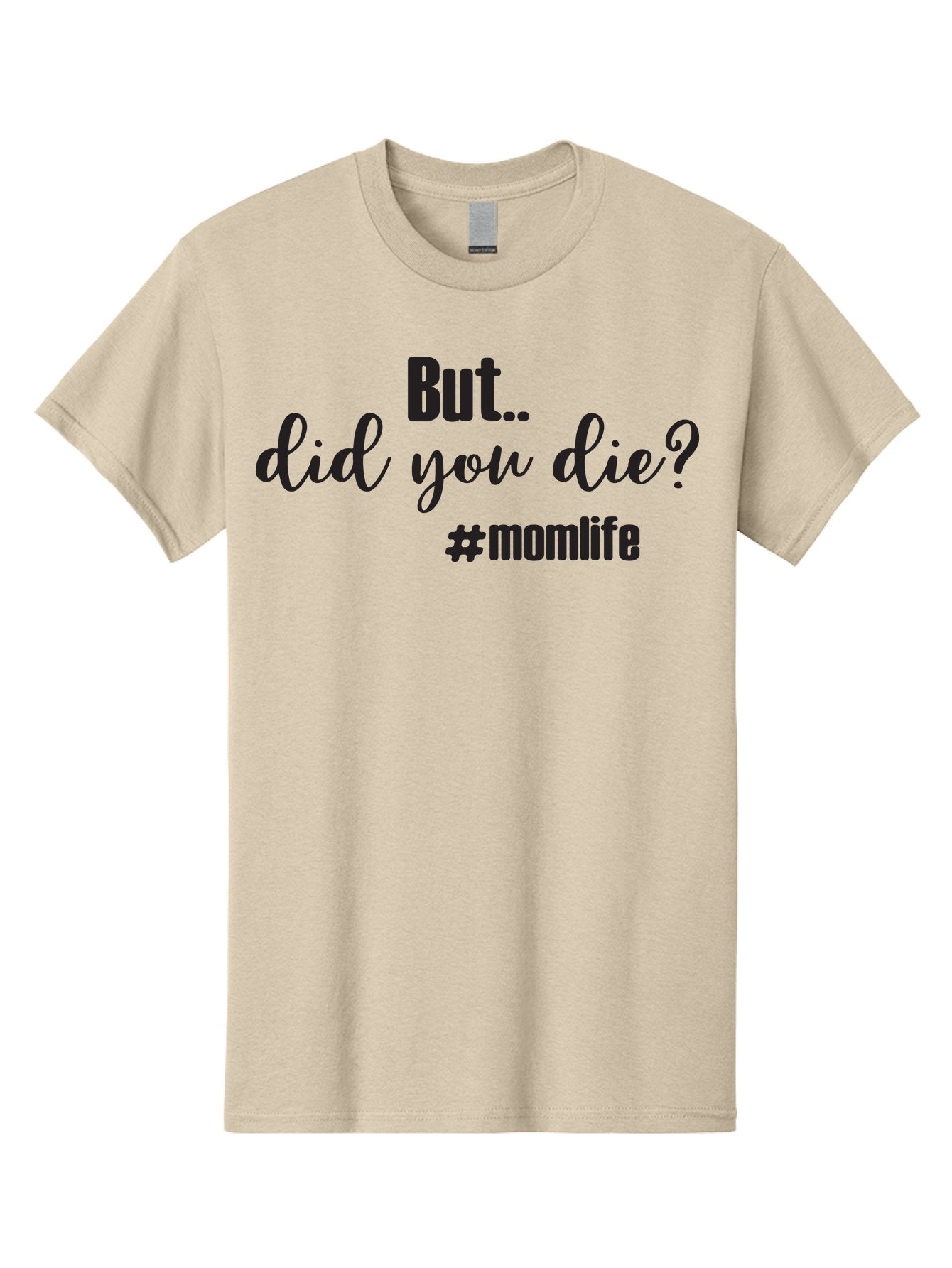 But-Did-You-Die-Momlife Men'S Graphic Tee, 100% Cotton, Comfortable Casual Summer Wear, Machine Washable, Mom Life, Motherhood Struggles, Parenting Humor, Sarcastic Quotes, Funny Sayings, Mom Jokes, Relatable Mom Quotes, Parenting Struggles Aac551 4