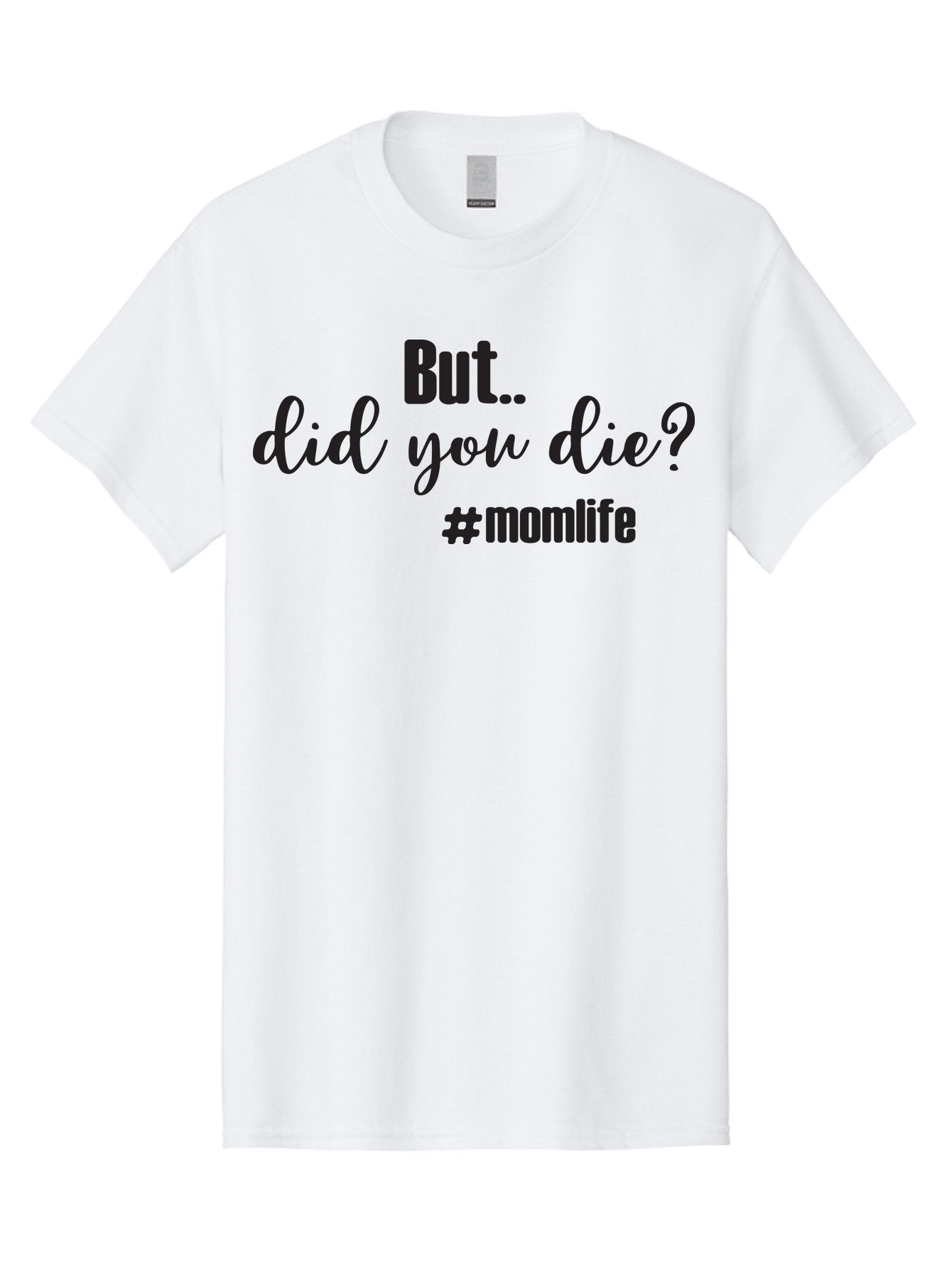 But-Did-You-Die-Momlife Men'S Graphic Tee, 100% Cotton, Comfortable Casual Summer Wear, Machine Washable, Mom Life, Motherhood Struggles, Parenting Humor, Sarcastic Quotes, Funny Sayings, Mom Jokes, Relatable Mom Quotes, Parenting Struggles Aac551 6