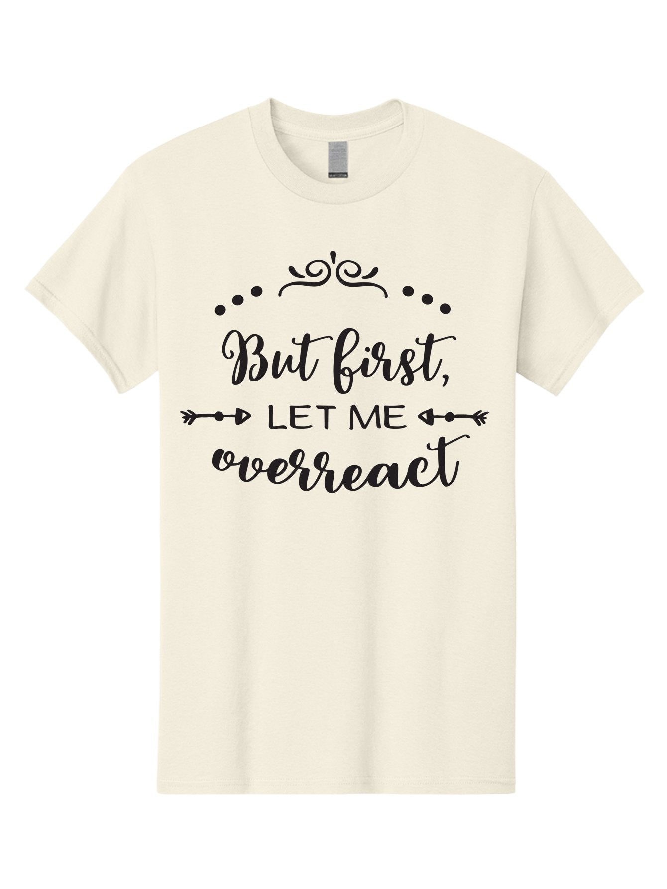 But-First-Let-Me-Overreact Men'S Graphic Tee, 100% Cotton, Comfortable Casual Summer Wear, Machine Washable, Funny Quote, Sassy Phrases, Overreaction, Humor, Sarcastic Sayings, Witty Remarks, Inspirational Quotes, Motivational Phrases Aac552 11