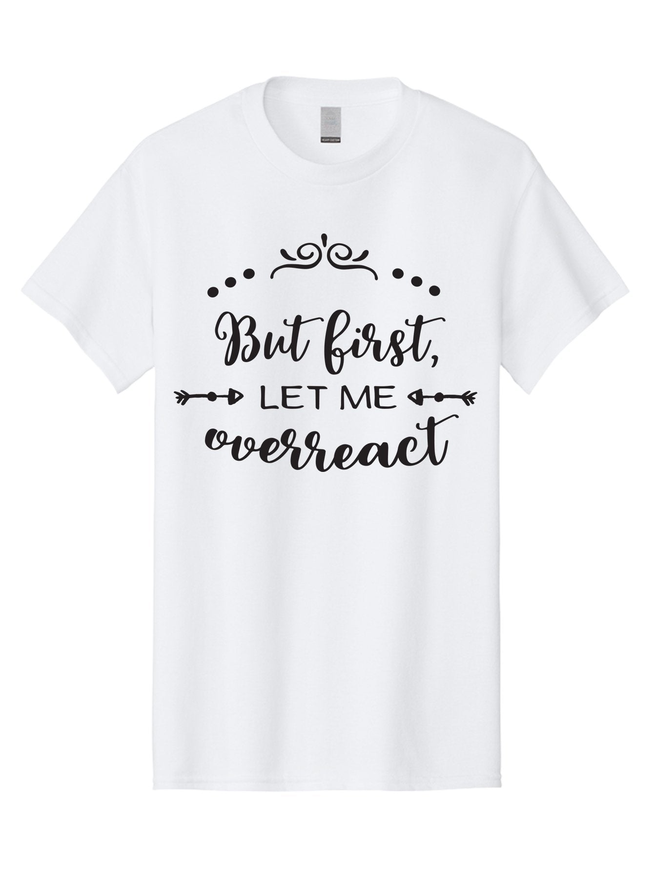 But-First-Let-Me-Overreact Men'S Graphic Tee, 100% Cotton, Comfortable Casual Summer Wear, Machine Washable, Funny Quote, Sassy Phrases, Overreaction, Humor, Sarcastic Sayings, Witty Remarks, Inspirational Quotes, Motivational Phrases Aac552 3