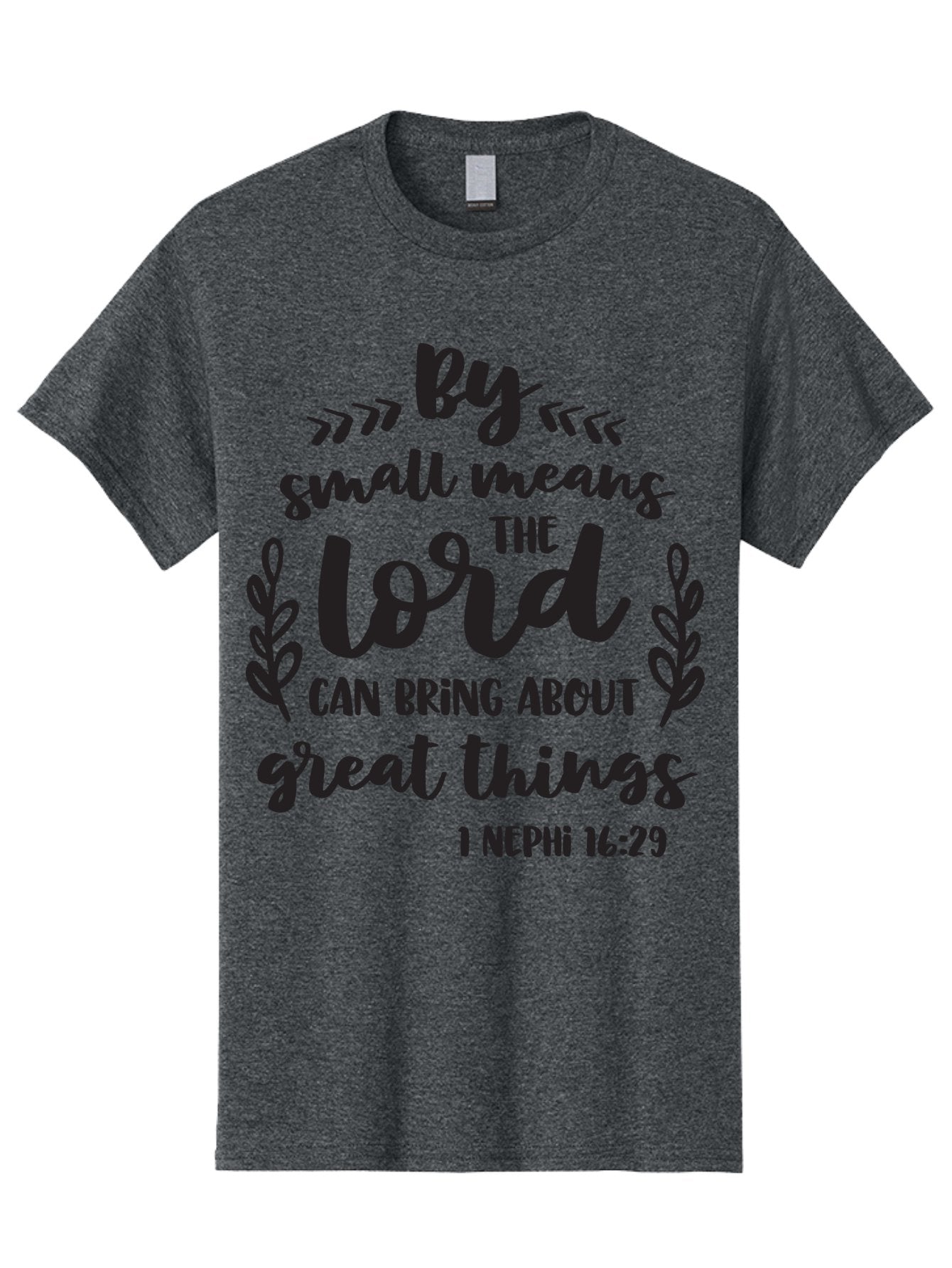 By-Small-Means-The-Lord-Can-Bring-About-Great-Things Men'S Graphic Tee, 100% Cotton, Comfortable Casual Summer Wear, Machine Washable, Inspirational Quote, Motivational Scripture, 1 Nephi 16:29, Small Means Great Things, Lord'S Power, Aac555