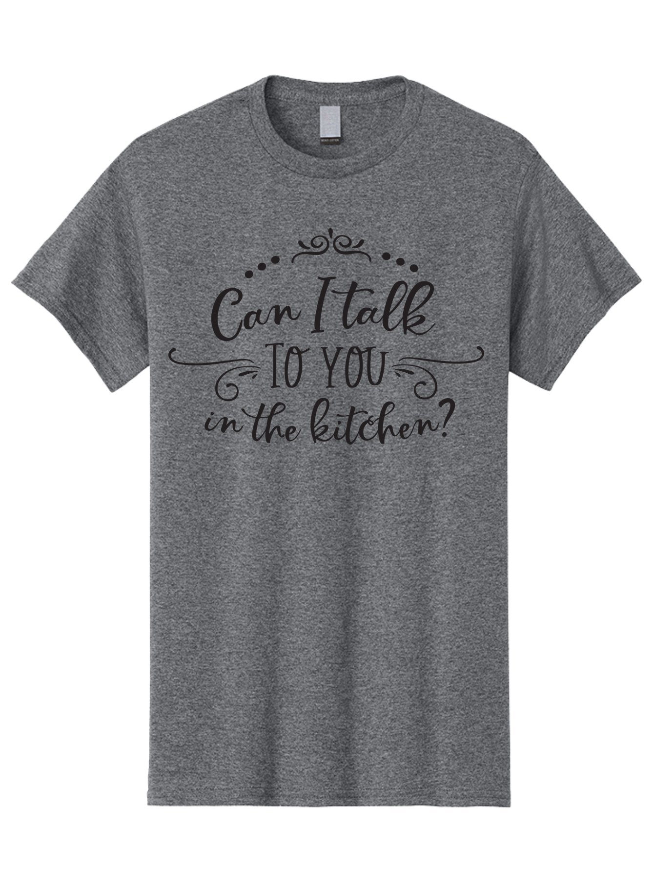 Can-I-Talk-To-You-In-The-Kitchen Men'S Graphic Tee, 100% Cotton, Comfortable Casual Summer Wear, Machine Washable, Kitchen Quote, Kitchen Phrase, Kitchen Decor, Kitchen Sign, Kitchen Wall Art, Elegant Script, Decorative Swirls, Dot Design, Aac563 12