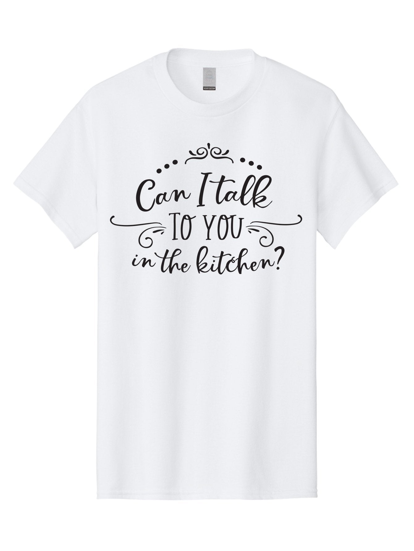 Can-I-Talk-To-You-In-The-Kitchen Men'S Graphic Tee, 100% Cotton, Comfortable Casual Summer Wear, Machine Washable, Kitchen Quote, Kitchen Phrase, Kitchen Decor, Kitchen Sign, Kitchen Wall Art, Elegant Script, Decorative Swirls, Dot Design, Aac563 6