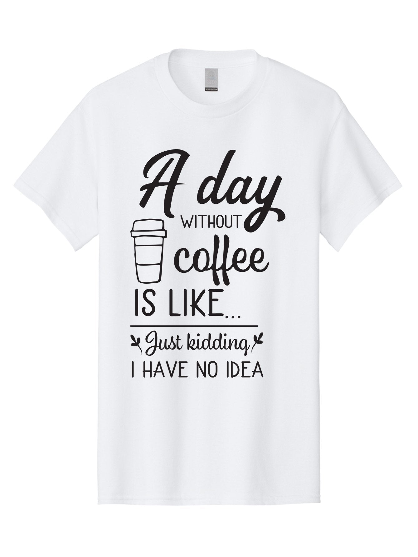 Day-Without-Coffee-Is-Like Men'S Graphic Tee, 100% Cotton, Comfortable Casual Summer Wear, Machine Washable, Humorous Quote, Coffee Lover, Funny Saying, Coffee Addiction, Coffee Quote, Coffee Humor, Caffeine Fix, Morning Coffee, Aac627 6