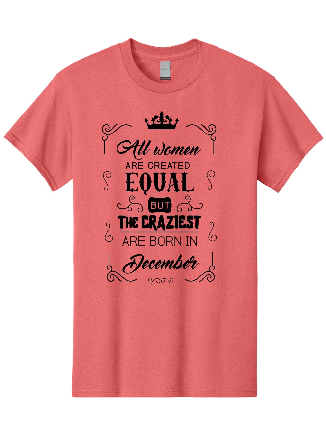 December-Born-Women Men'S Graphic Tee, 100% Cotton, Comfortable Casual Summer Wear, Machine Washable, Women Empowerment, Equal Rights, Crazy Women, Born In December, Inspirational Quotes, Funny Sayings, Crown Symbol, Decorative Typography, Aac631 11