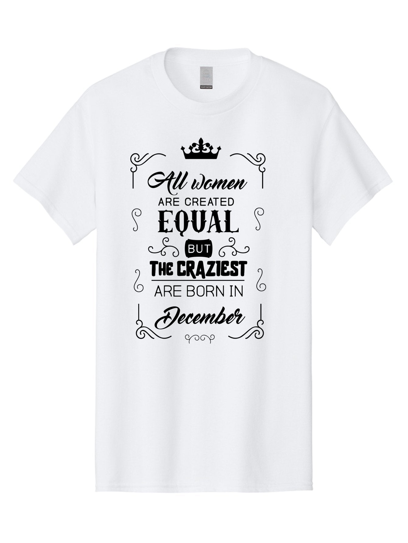 December-Born-Women Men'S Graphic Tee, 100% Cotton, Comfortable Casual Summer Wear, Machine Washable, Women Empowerment, Equal Rights, Crazy Women, Born In December, Inspirational Quotes, Funny Sayings, Crown Symbol, Decorative Typography, Aac631 10