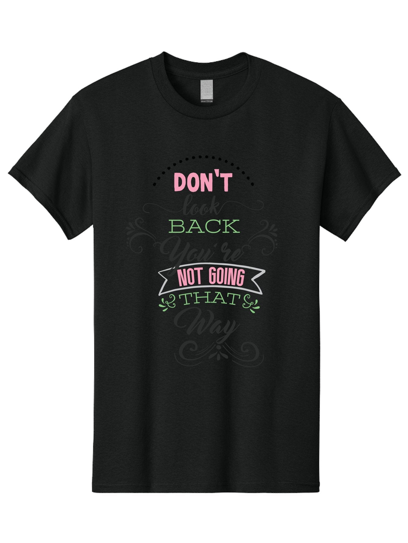 Don-T-Look-Back-You-Re-Not-Going-That-Way Men'S Graphic Tee, 100% Cotton, Comfortable Casual Summer Wear, Machine Washable, Motivational Quote, Inspirational Message, Positive Affirmation, Life Advice, Move Forward, Don'T Look Back, Aac655