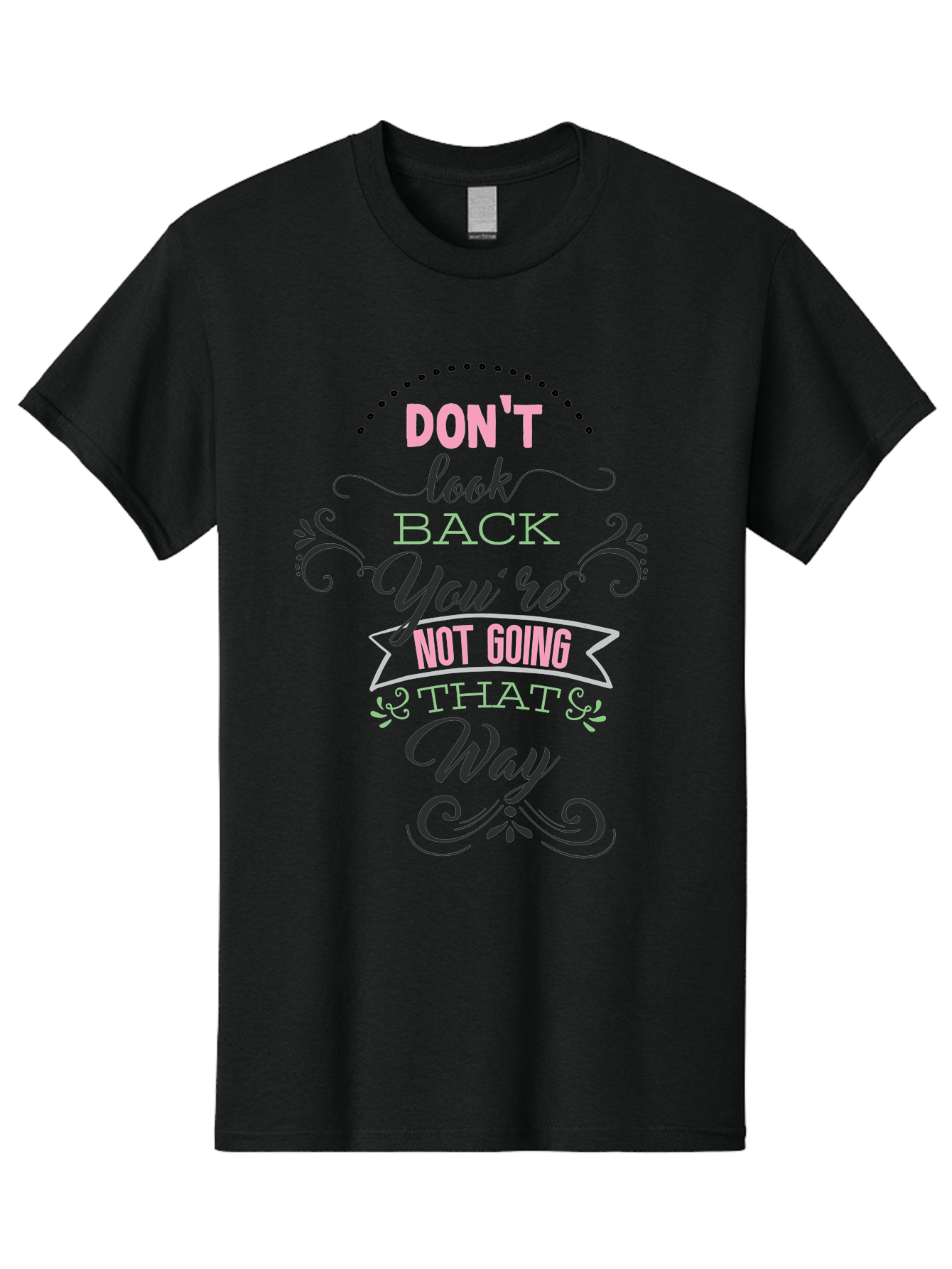 Don-T-Look-Back-You-Re-Not-Going-That-Way Men'S Graphic Tee, 100% Cotton, Comfortable Casual Summer Wear, Machine Washable, Motivational Quote, Inspirational Message, Positive Affirmation, Life Advice, Move Forward, Don'T Look Back, Aac655 19
