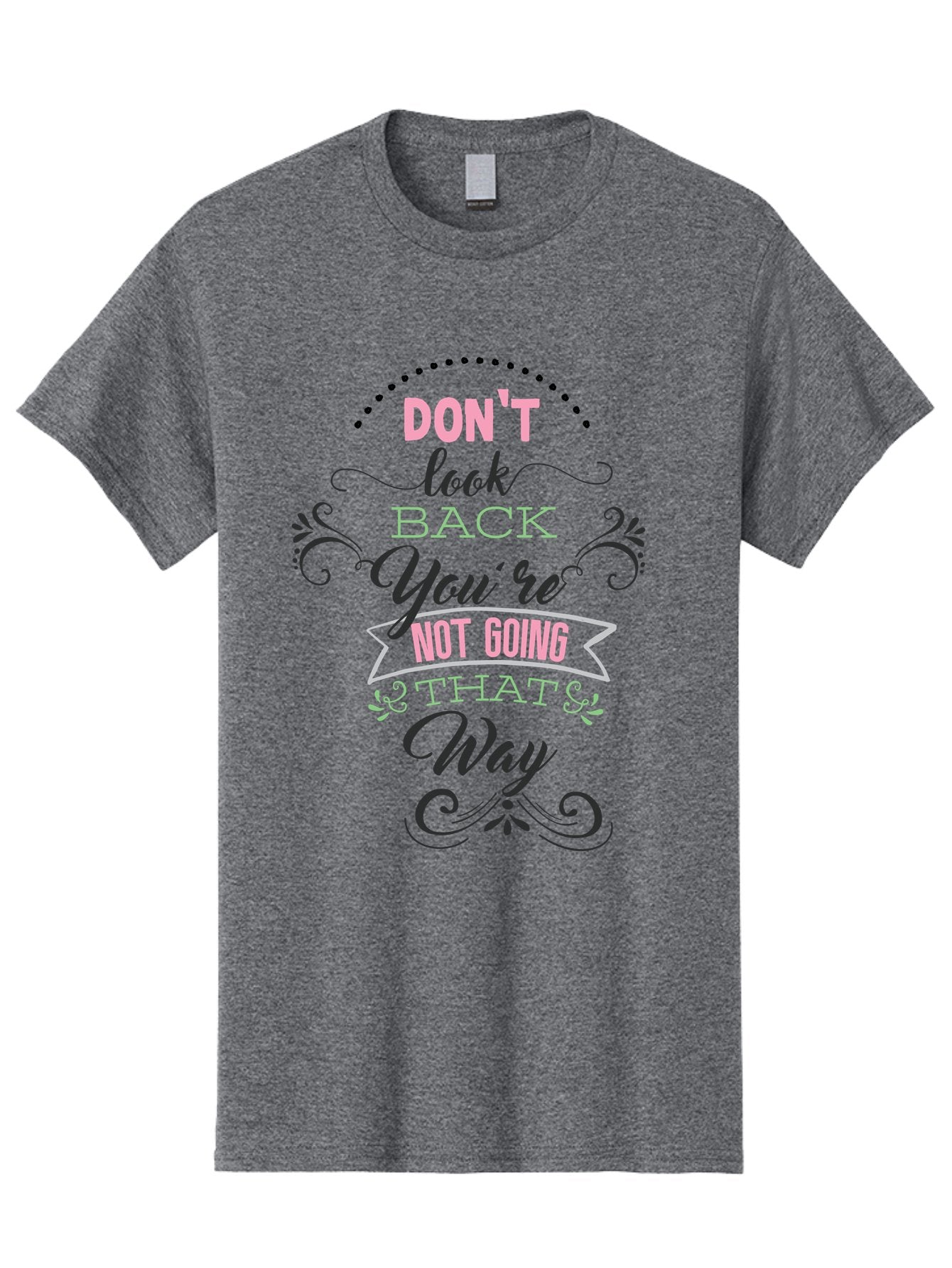 Don-T-Look-Back-You-Re-Not-Going-That-Way Men'S Graphic Tee, 100% Cotton, Comfortable Casual Summer Wear, Machine Washable, Motivational Quote, Inspirational Message, Positive Affirmation, Life Advice, Move Forward, Don'T Look Back, Aac655 13