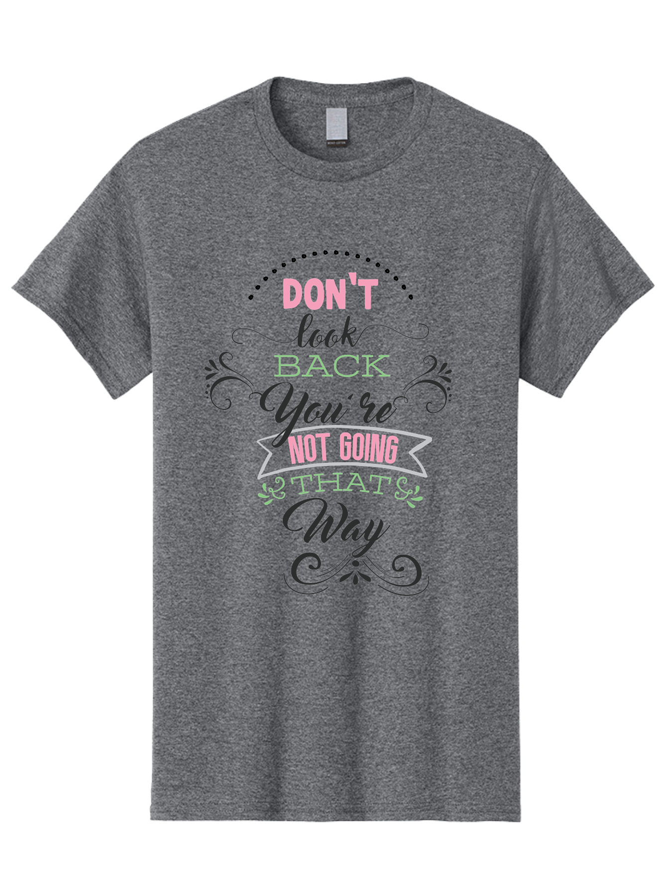 Don-T-Look-Back-You-Re-Not-Going-That-Way Men'S Graphic Tee, 100% Cotton, Comfortable Casual Summer Wear, Machine Washable, Motivational Quote, Inspirational Message, Positive Affirmation, Life Advice, Move Forward, Don'T Look Back, Aac655 29