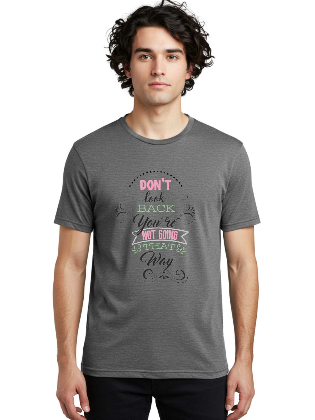 Don-T-Look-Back-You-Re-Not-Going-That-Way Men'S Graphic Tee, 100% Cotton, Comfortable Casual Summer Wear, Machine Washable, Motivational Quote, Inspirational Message, Positive Affirmation, Life Advice, Move Forward, Don'T Look Back, Aac655 30