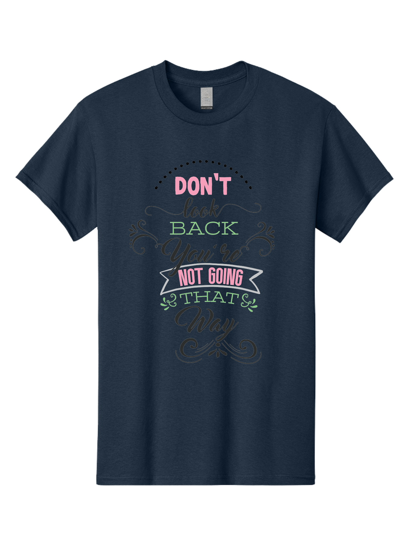 Don-T-Look-Back-You-Re-Not-Going-That-Way Men'S Graphic Tee, 100% Cotton, Comfortable Casual Summer Wear, Machine Washable, Motivational Quote, Inspirational Message, Positive Affirmation, Life Advice, Move Forward, Don'T Look Back, Aac655 13