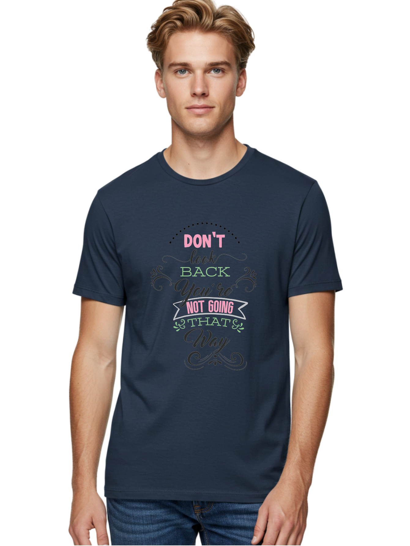Don-T-Look-Back-You-Re-Not-Going-That-Way Men'S Graphic Tee, 100% Cotton, Comfortable Casual Summer Wear, Machine Washable, Motivational Quote, Inspirational Message, Positive Affirmation, Life Advice, Move Forward, Don'T Look Back, Aac655 14