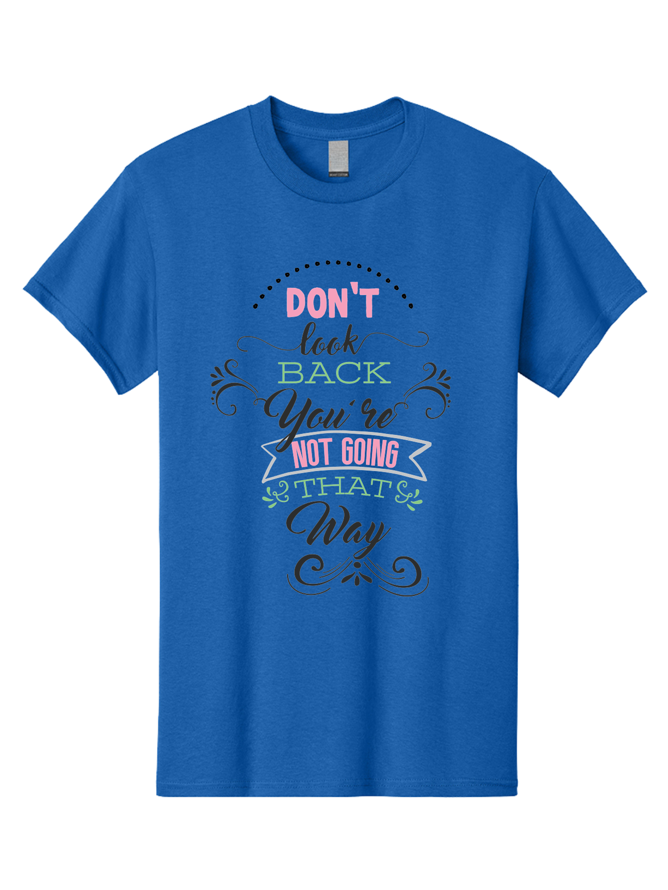 Don-T-Look-Back-You-Re-Not-Going-That-Way Men'S Graphic Tee, 100% Cotton, Comfortable Casual Summer Wear, Machine Washable, Motivational Quote, Inspirational Message, Positive Affirmation, Life Advice, Move Forward, Don'T Look Back, Aac655 27
