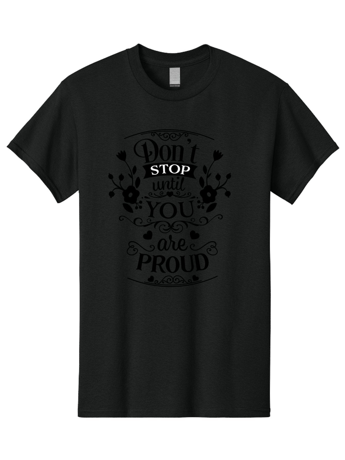 Don-T-Stop-Until-You-Are-Proud Men'S Graphic Tee, 100% Cotton, Comfortable Casual Summer Wear, Machine Washable, Inspirational Quote, Motivational Message, Don'T Stop Until You Are Proud, Floral Designs, Hearts, Motivational Typography, Aac657 11