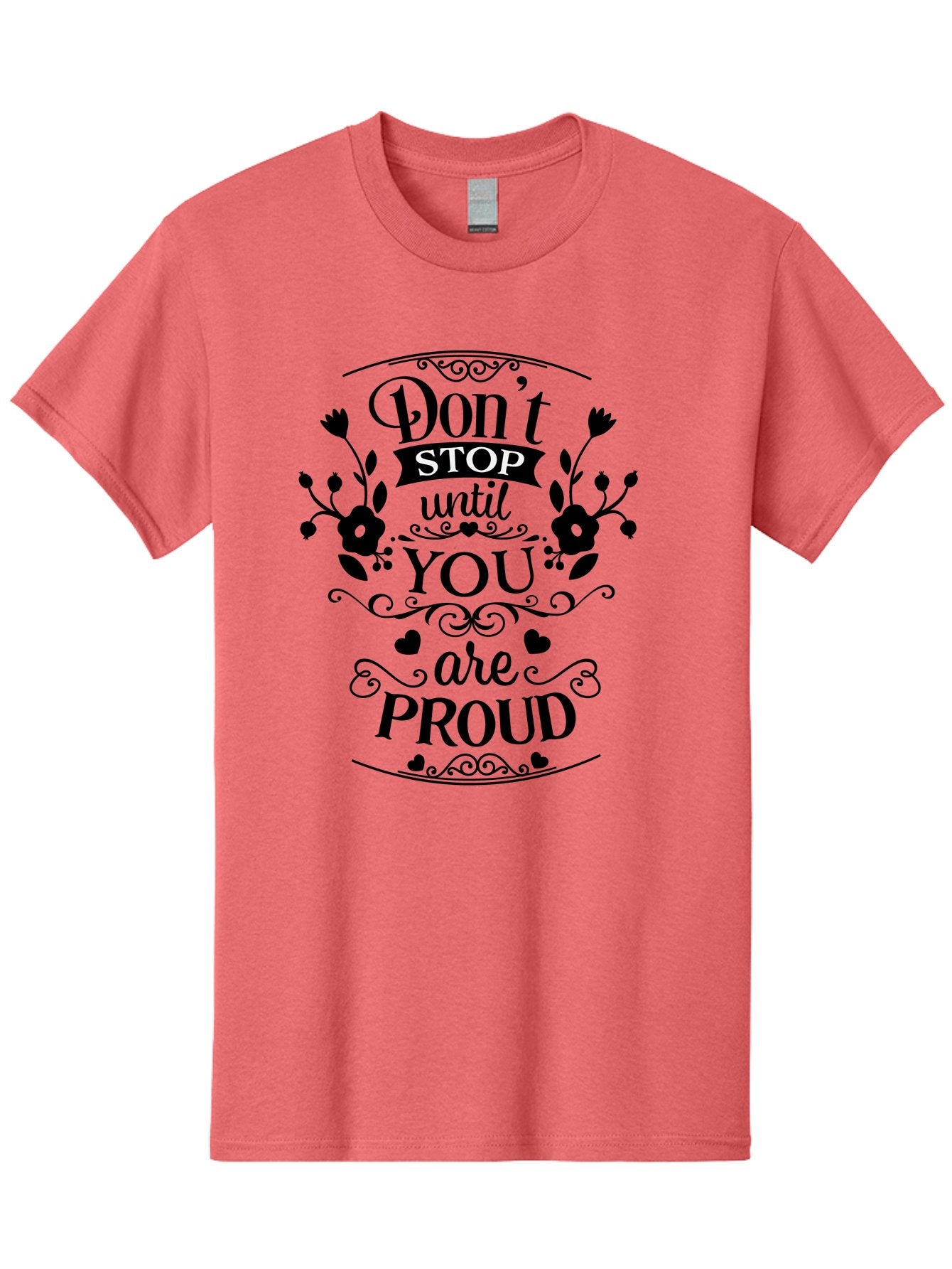 Don-T-Stop-Until-You-Are-Proud Men'S Graphic Tee, 100% Cotton, Comfortable Casual Summer Wear, Machine Washable, Inspirational Quote, Motivational Message, Don'T Stop Until You Are Proud, Floral Designs, Hearts, Motivational Typography, Aac657 14