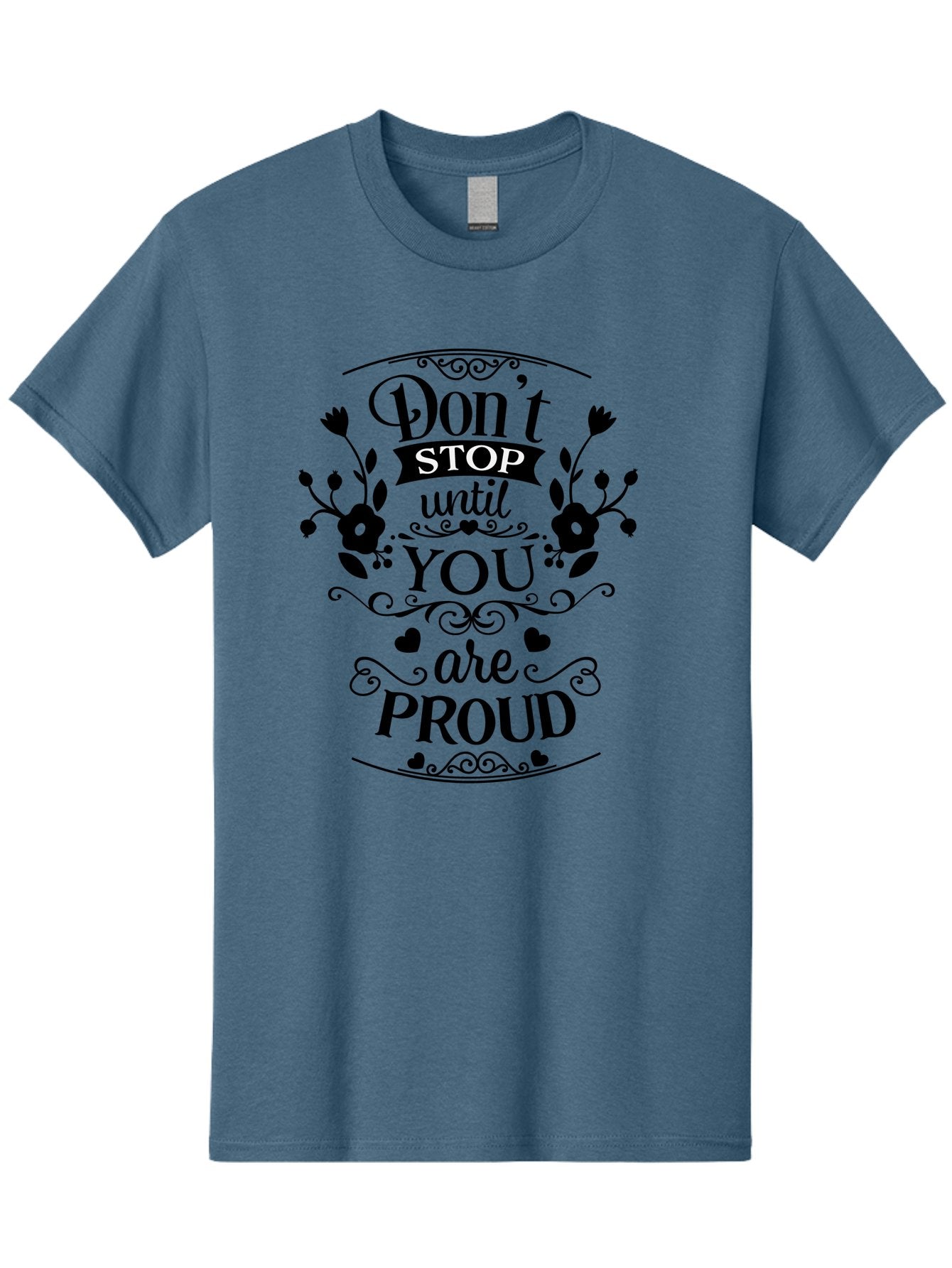 Don-T-Stop-Until-You-Are-Proud Men'S Graphic Tee, 100% Cotton, Comfortable Casual Summer Wear, Machine Washable, Inspirational Quote, Motivational Message, Don'T Stop Until You Are Proud, Floral Designs, Hearts, Motivational Typography, Aac657 4