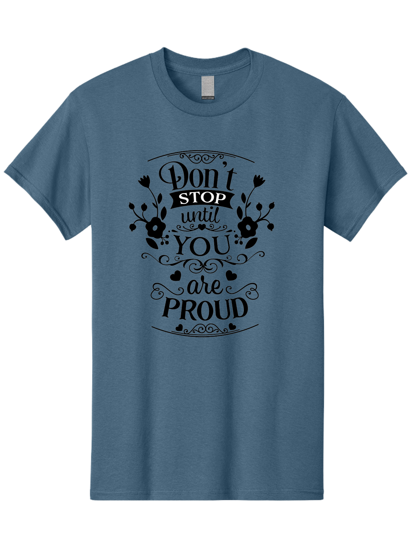 Don-T-Stop-Until-You-Are-Proud Men'S Graphic Tee, 100% Cotton, Comfortable Casual Summer Wear, Machine Washable, Inspirational Quote, Motivational Message, Don'T Stop Until You Are Proud, Floral Designs, Hearts, Motivational Typography, Aac657 23