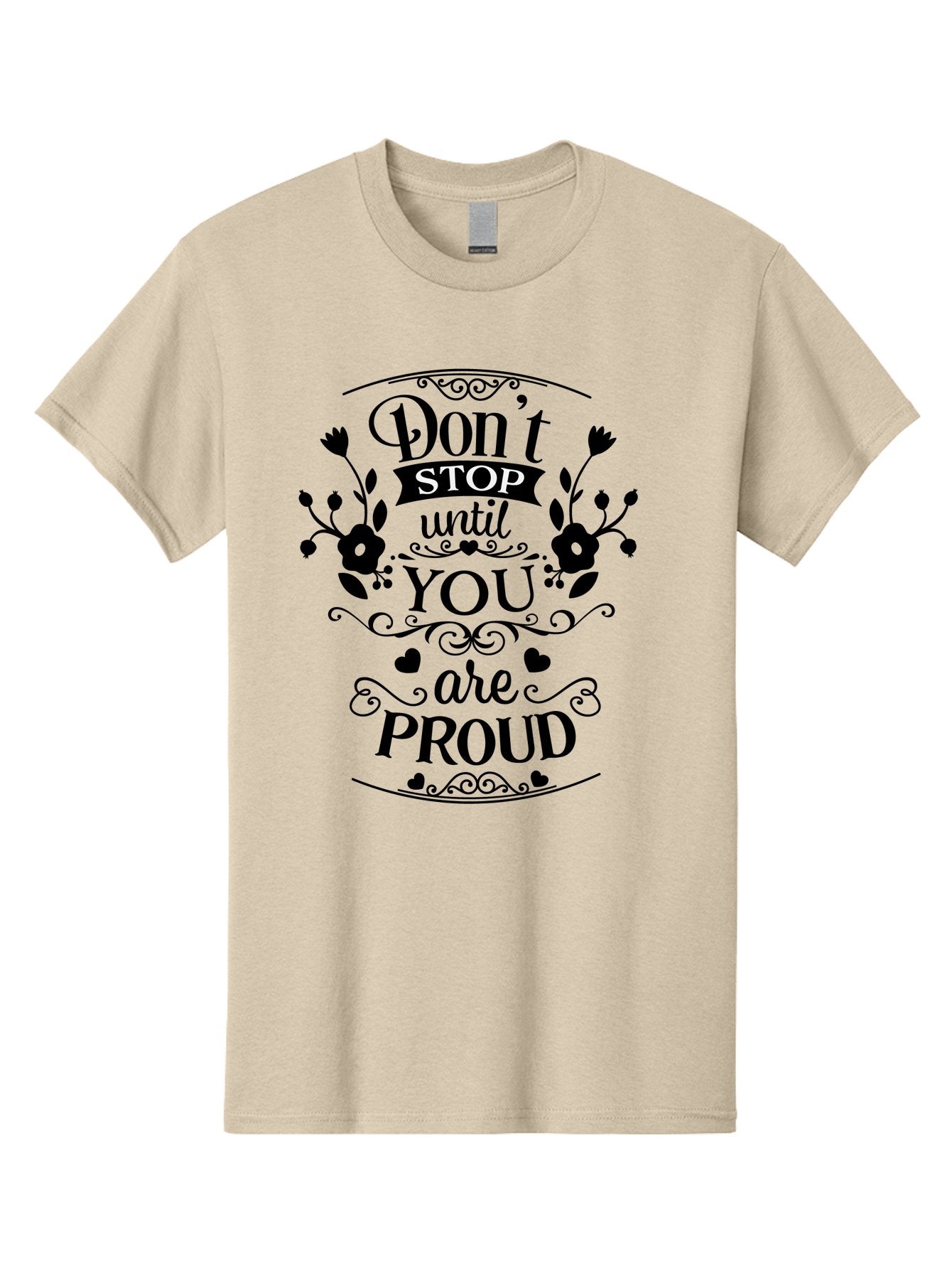 Don-T-Stop-Until-You-Are-Proud Men'S Graphic Tee, 100% Cotton, Comfortable Casual Summer Wear, Machine Washable, Inspirational Quote, Motivational Message, Don'T Stop Until You Are Proud, Floral Designs, Hearts, Motivational Typography, Aac657
