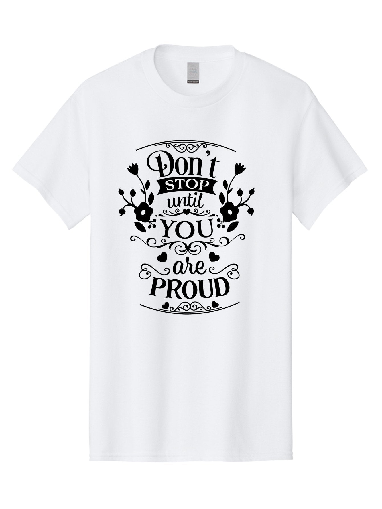 Don-T-Stop-Until-You-Are-Proud Men'S Graphic Tee, 100% Cotton, Comfortable Casual Summer Wear, Machine Washable, Inspirational Quote, Motivational Message, Don'T Stop Until You Are Proud, Floral Designs, Hearts, Motivational Typography, Aac657 5