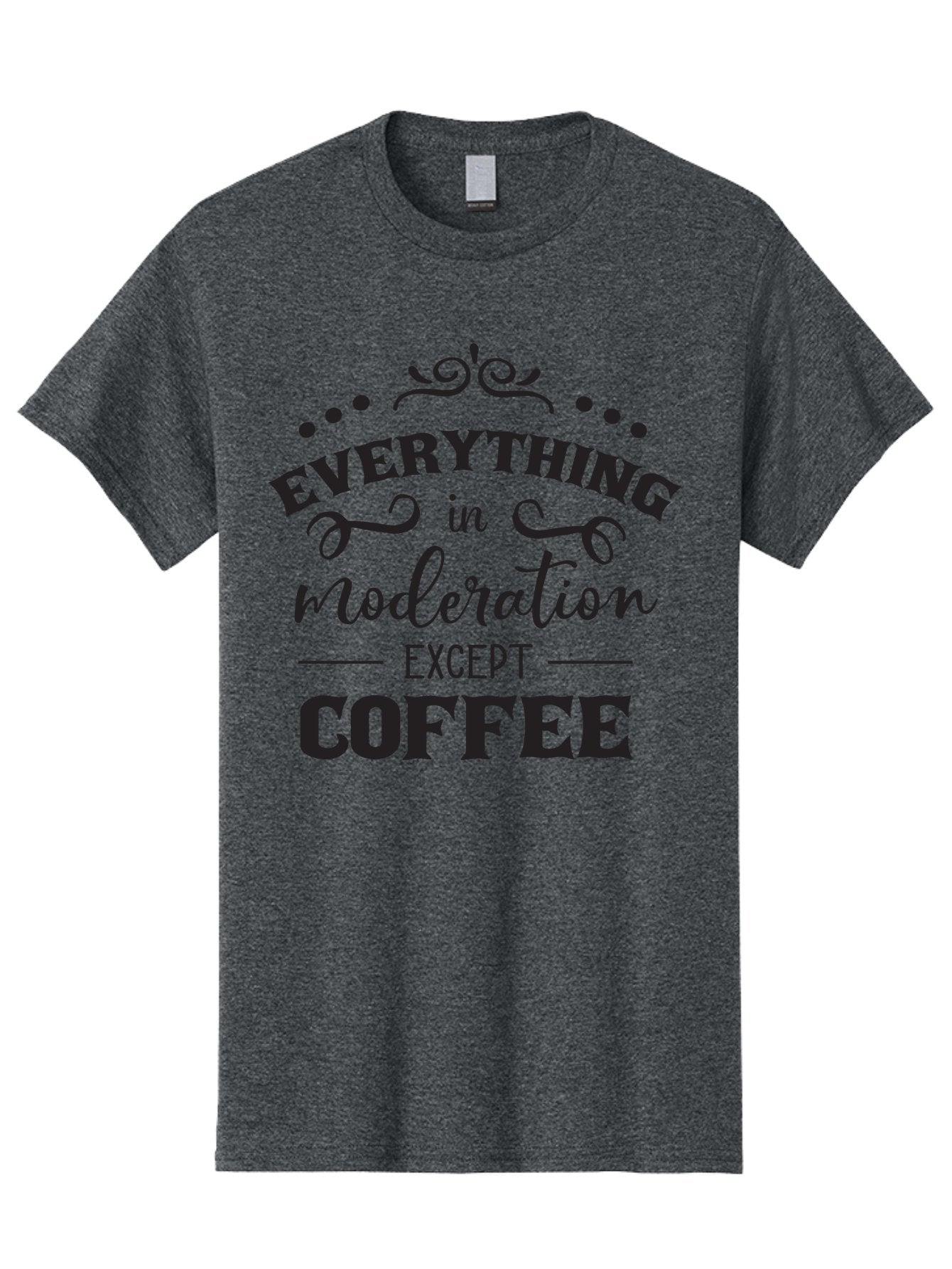 Everything-In-Moderation-Except-Coffee Men'S Graphic Tee, 100% Cotton, Comfortable Casual Summer Wear, Machine Washable, Coffee Quote, Motivational Quote, Inspirational Quote, Funny Quote, Coffee Lover, Coffee Humor, Coffee Culture, Aac694 5