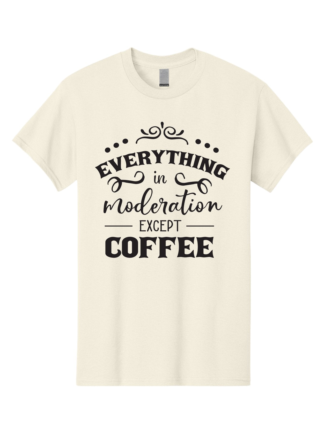 Everything-In-Moderation-Except-Coffee Men'S Graphic Tee, 100% Cotton, Comfortable Casual Summer Wear, Machine Washable, Coffee Quote, Motivational Quote, Inspirational Quote, Funny Quote, Coffee Lover, Coffee Humor, Coffee Culture, Aac694 6