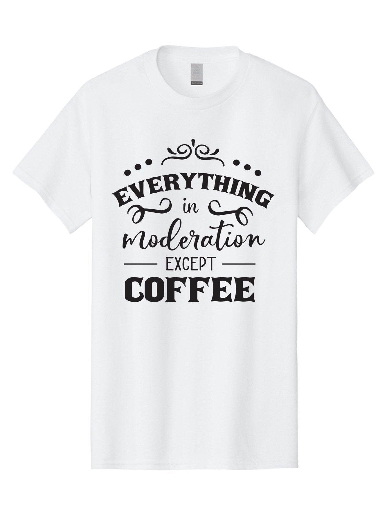 Everything-In-Moderation-Except-Coffee Men'S Graphic Tee, 100% Cotton, Comfortable Casual Summer Wear, Machine Washable, Coffee Quote, Motivational Quote, Inspirational Quote, Funny Quote, Coffee Lover, Coffee Humor, Coffee Culture, Aac694 14