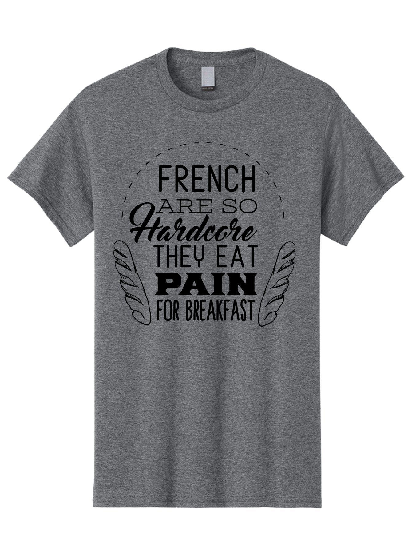 French-Are-So-Hardcore Men'S Graphic Tee, 100% Cotton, Comfortable Casual Summer Wear, Machine Washable, Funny Quote, French Culture, Humorous Saying, Typographic Design, Breakfast Humor, Pain Au Chocolat, Quirky Phrase, Foodie Humor, Aac746 8