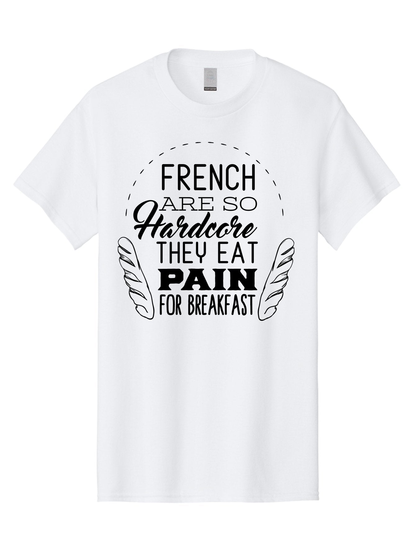 French-Are-So-Hardcore Men'S Graphic Tee, 100% Cotton, Comfortable Casual Summer Wear, Machine Washable, Funny Quote, French Culture, Humorous Saying, Typographic Design, Breakfast Humor, Pain Au Chocolat, Quirky Phrase, Foodie Humor, Aac746