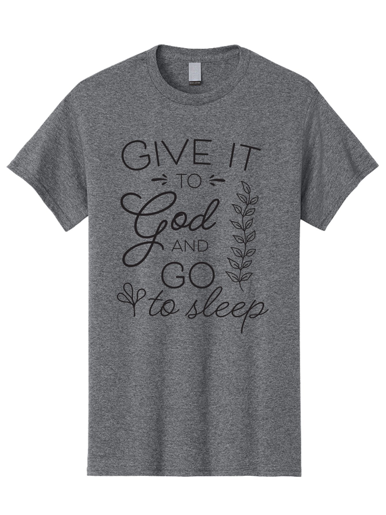 Give-It-To-God-And-Go-To-Sleep Men'S Graphic Tee, 100% Cotton, Comfortable Casual Summer Wear, Machine Washable, Inspiring Quote, Motivational Phrase, Faith-Based Message, Relaxation Techniques, Stress Relief, Inspirational Words, Aac757 4
