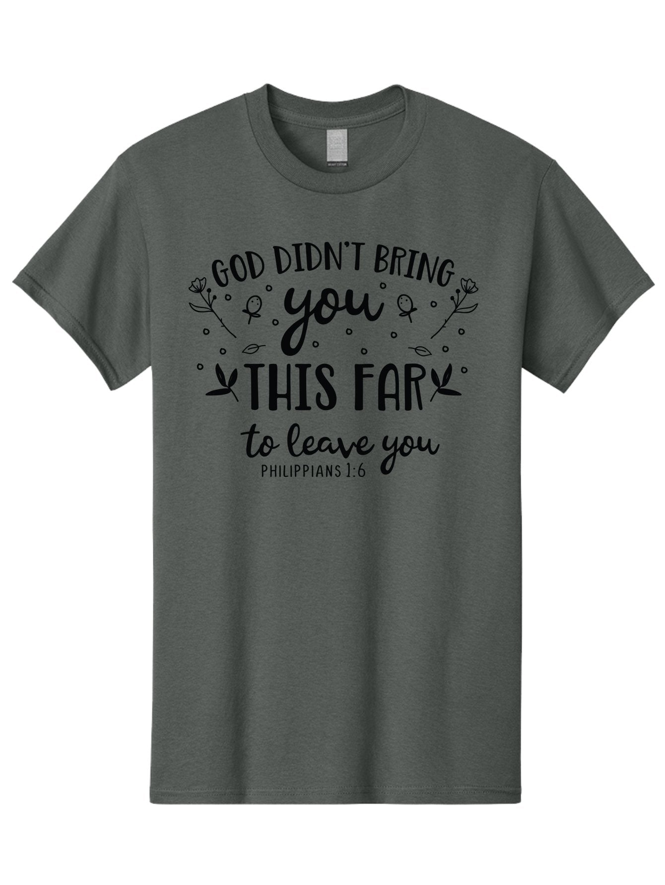 God-Didn-T-Bring-You-This-Far-To-Leave-You Men'S Graphic Tee, 100% Cotton, Comfortable Casual Summer Wear, Machine Washable, Inspirational Quote, God Didn'T Bring You This Far To Leave You, Motivational Words, Philippians 1:6, Aac762 5