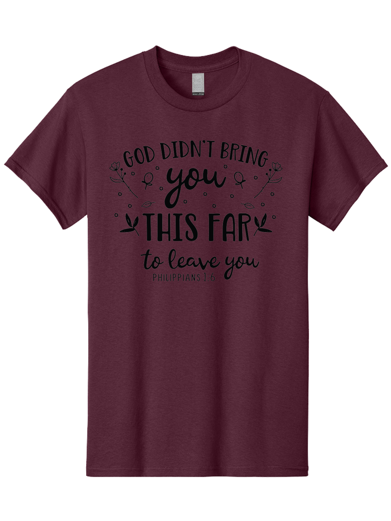 God-Didn-T-Bring-You-This-Far-To-Leave-You Men'S Graphic Tee, 100% Cotton, Comfortable Casual Summer Wear, Machine Washable, Inspirational Quote, God Didn'T Bring You This Far To Leave You, Motivational Words, Philippians 1:6, Aac762 9