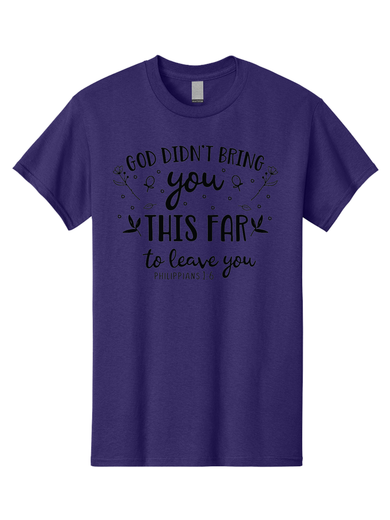 God-Didn-T-Bring-You-This-Far-To-Leave-You Men'S Graphic Tee, 100% Cotton, Comfortable Casual Summer Wear, Machine Washable, Inspirational Quote, God Didn'T Bring You This Far To Leave You, Motivational Words, Philippians 1:6, Aac762 13
