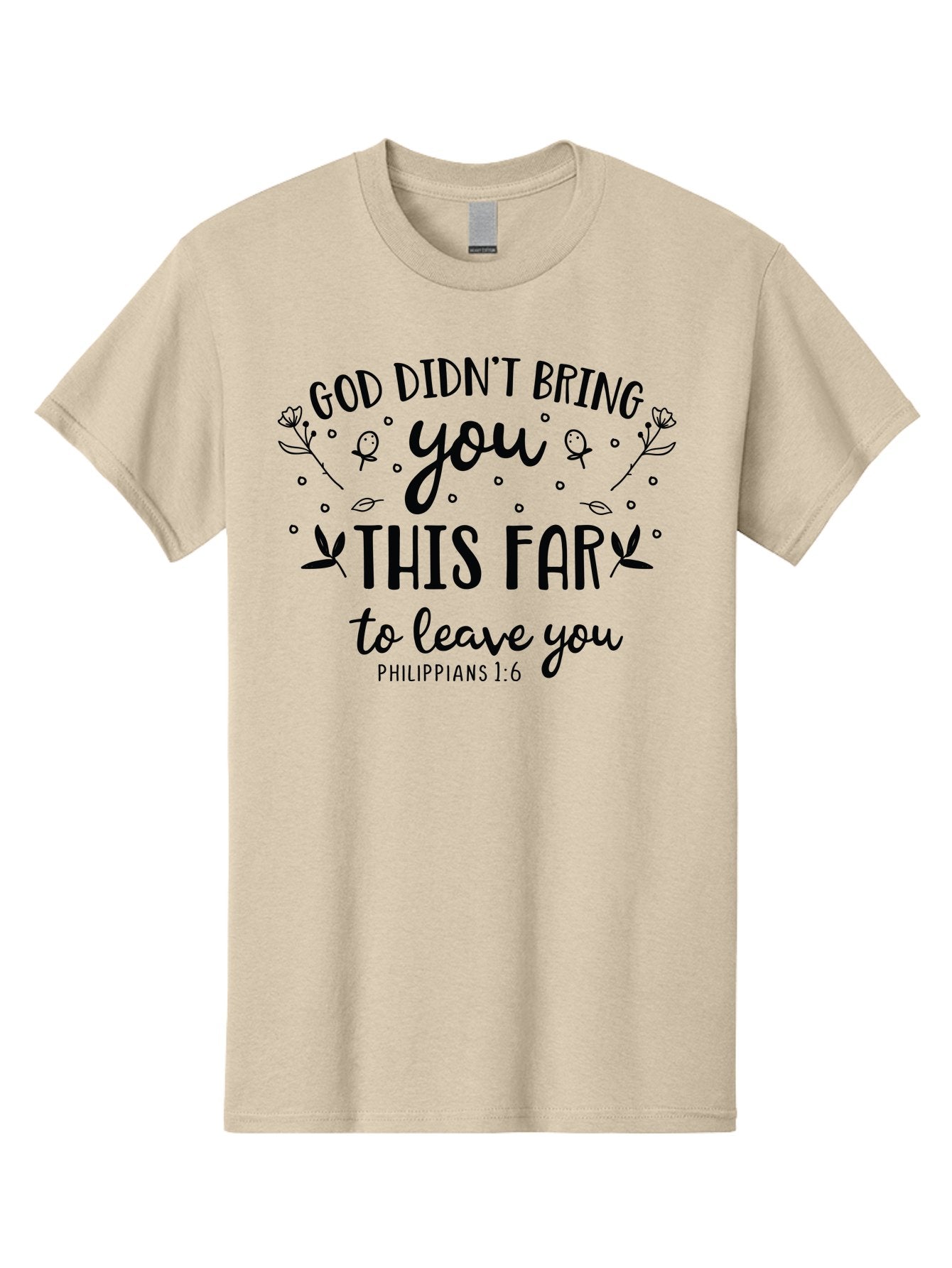 God-Didn-T-Bring-You-This-Far-To-Leave-You Men'S Graphic Tee, 100% Cotton, Comfortable Casual Summer Wear, Machine Washable, Inspirational Quote, God Didn'T Bring You This Far To Leave You, Motivational Words, Philippians 1:6, Aac762 8