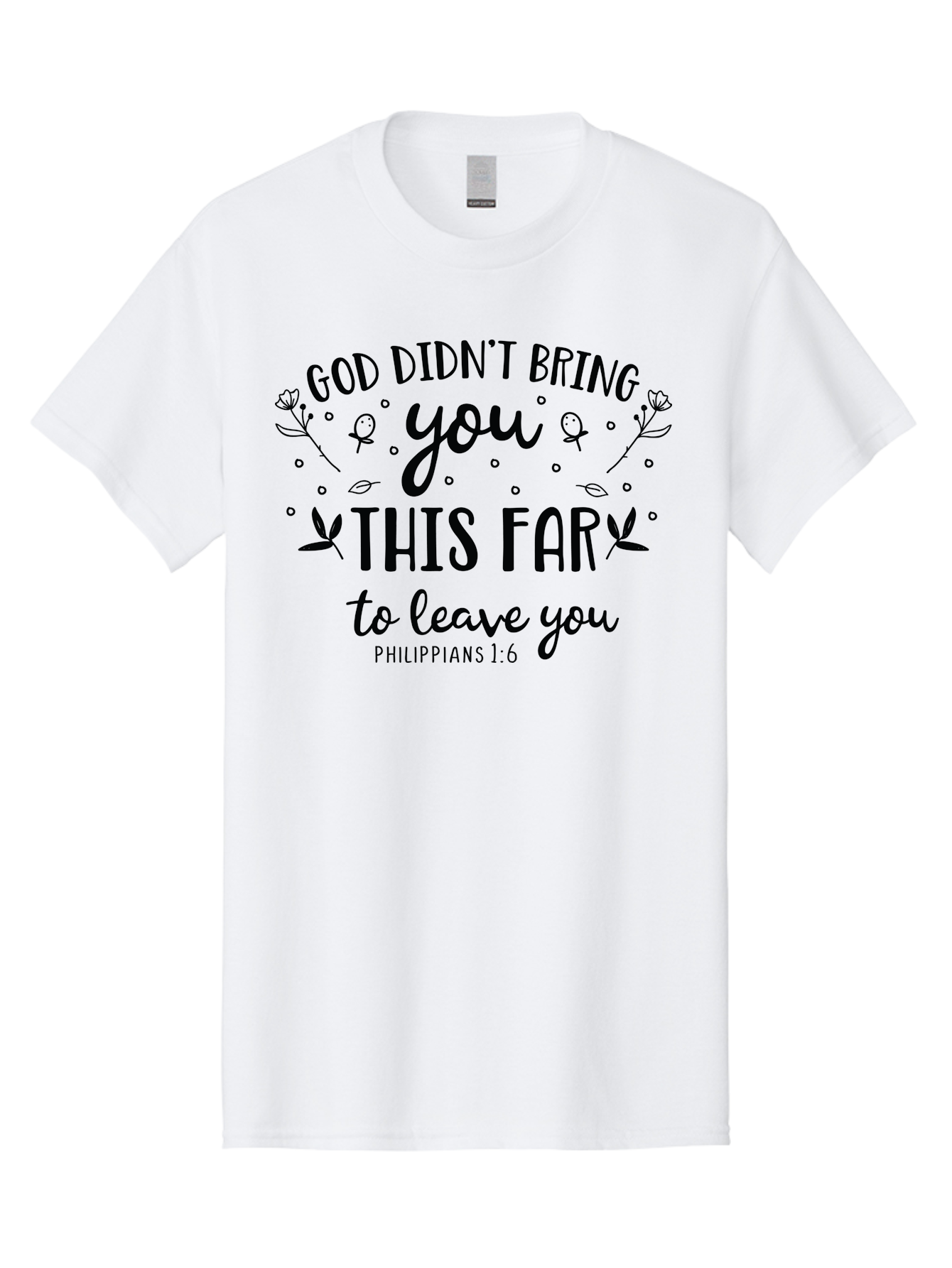 God-Didn-T-Bring-You-This-Far-To-Leave-You Men'S Graphic Tee, 100% Cotton, Comfortable Casual Summer Wear, Machine Washable, Inspirational Quote, God Didn'T Bring You This Far To Leave You, Motivational Words, Philippians 1:6, Aac762 29