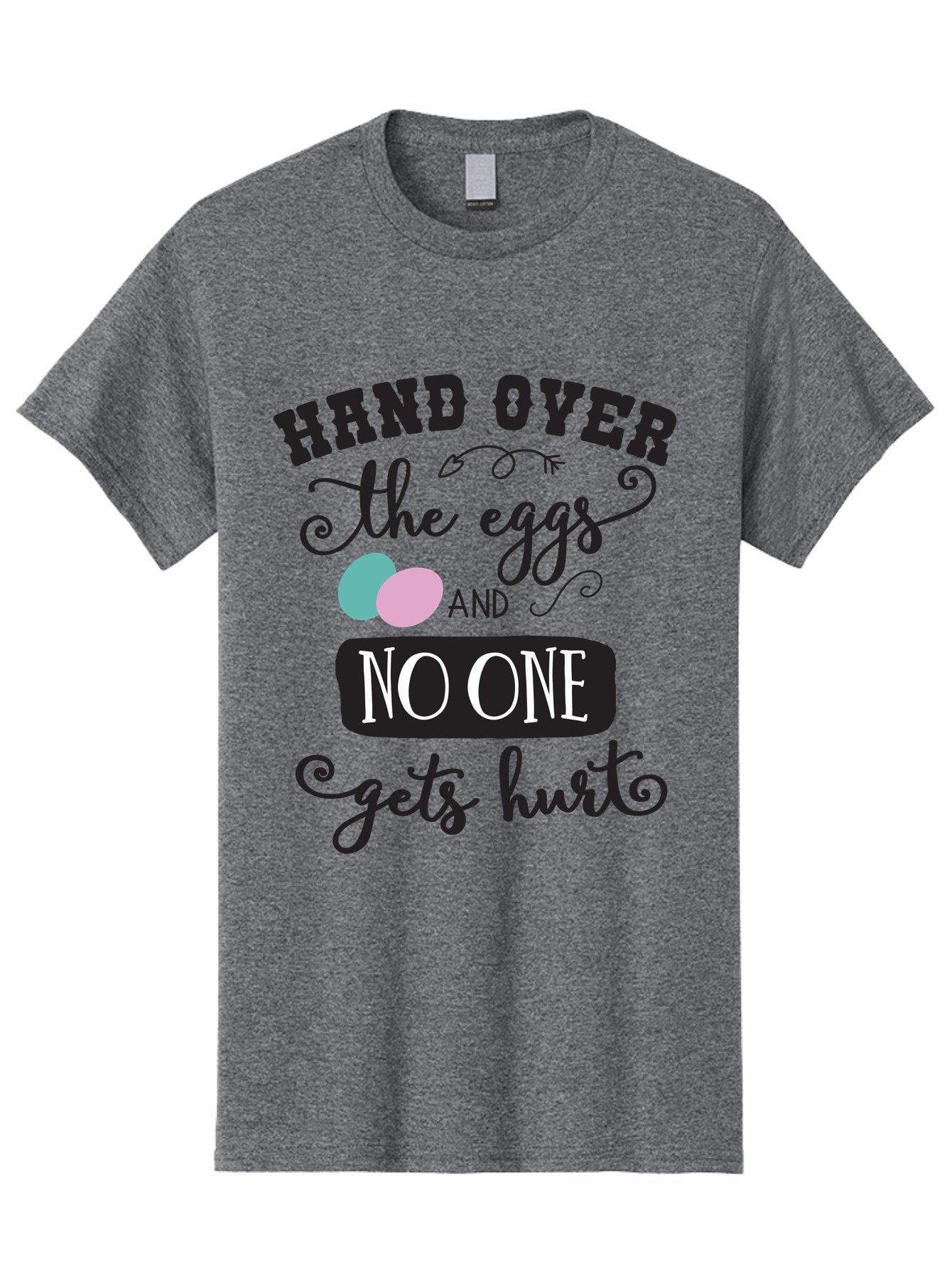 Hand-Over-The-Eggs Men'S Graphic Tee, 100% Cotton, Comfortable Casual Summer Wear, Machine Washable, Humorous Easter Quote, Funny Easter Eggs, Easter Egg Humor, Playful Easter Message, Hand Over The Eggs, No One Gets Hurt Aac790