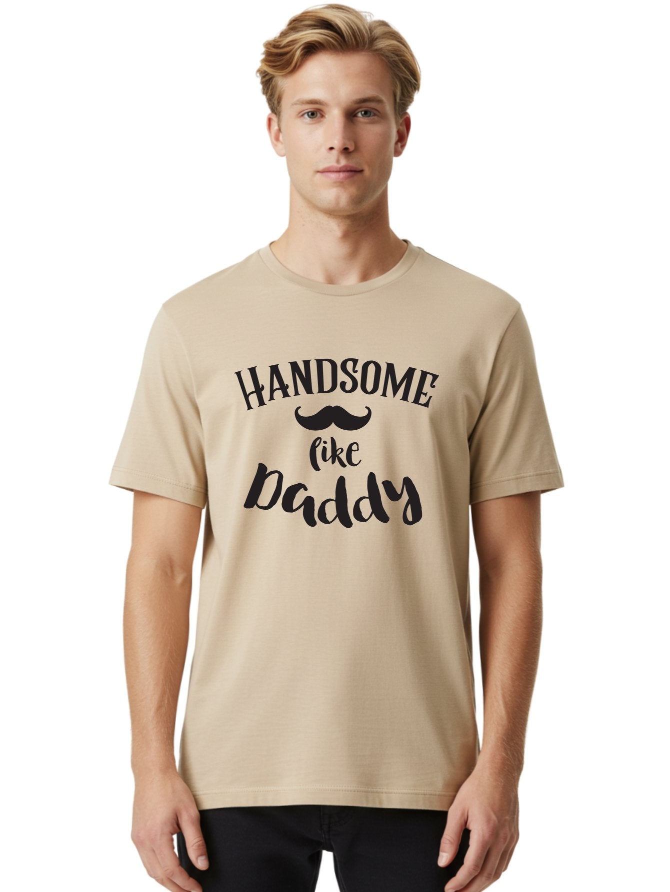 Handsome-Like-Daddy Men'S Graphic Tee, 100% Cotton, Comfortable Casual Summer Wear, Machine Washable, Handsome Daddy, Father'S Day Gift, Dad Quote, Mustache Graphic, Funny Dad Joke, Father Son Bonding, Daddy Shirt Design Aac793 22