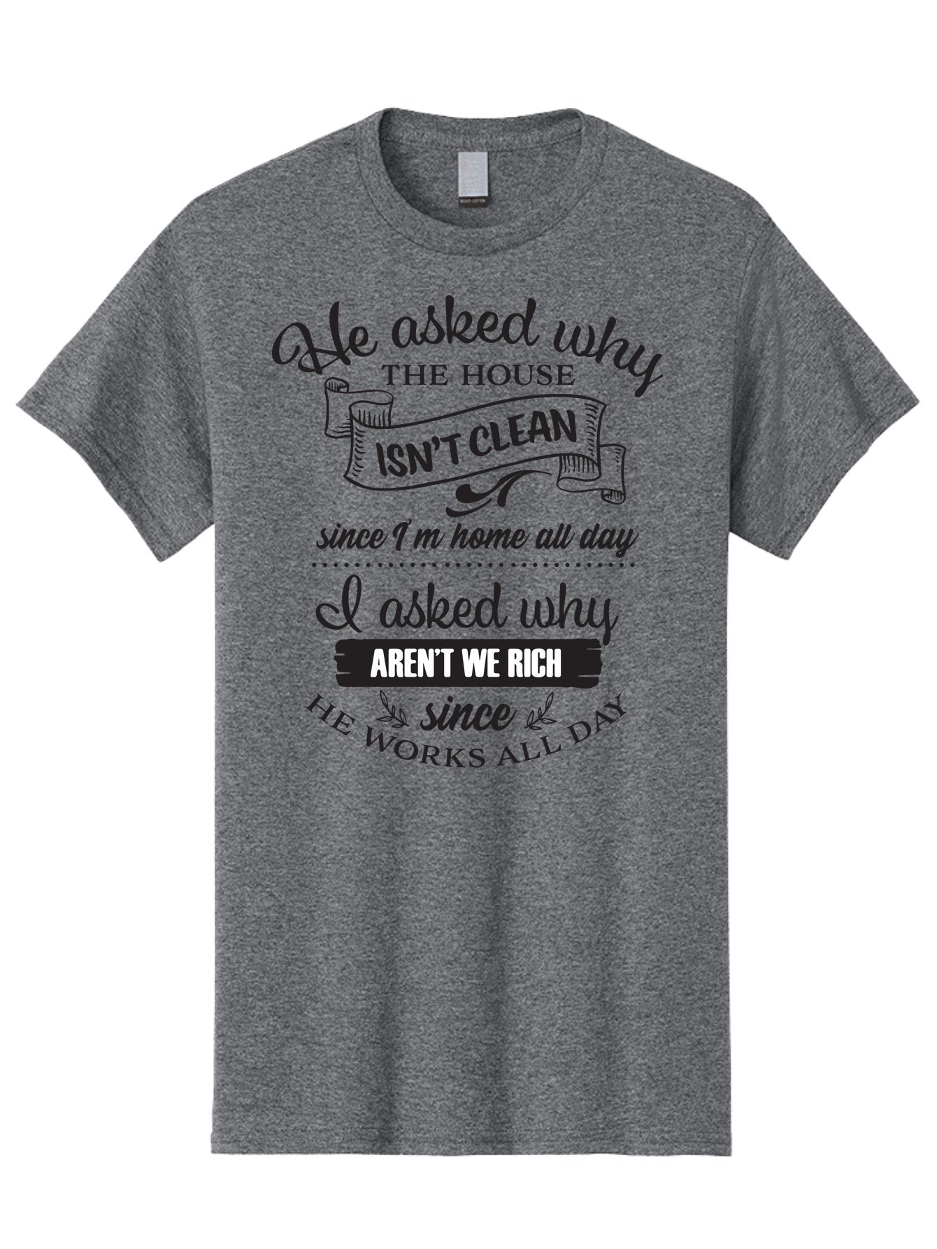 He-Asked-Why Men'S Graphic Tee, 100% Cotton, Comfortable Casual Summer Wear, Machine Washable, Funny Quote, Sarcastic Saying, Household Chores, Work-Life Balance, Humorous Graphics, Witty Phrases, Relatable Quotes, Cleaning Humor, Aac801 14