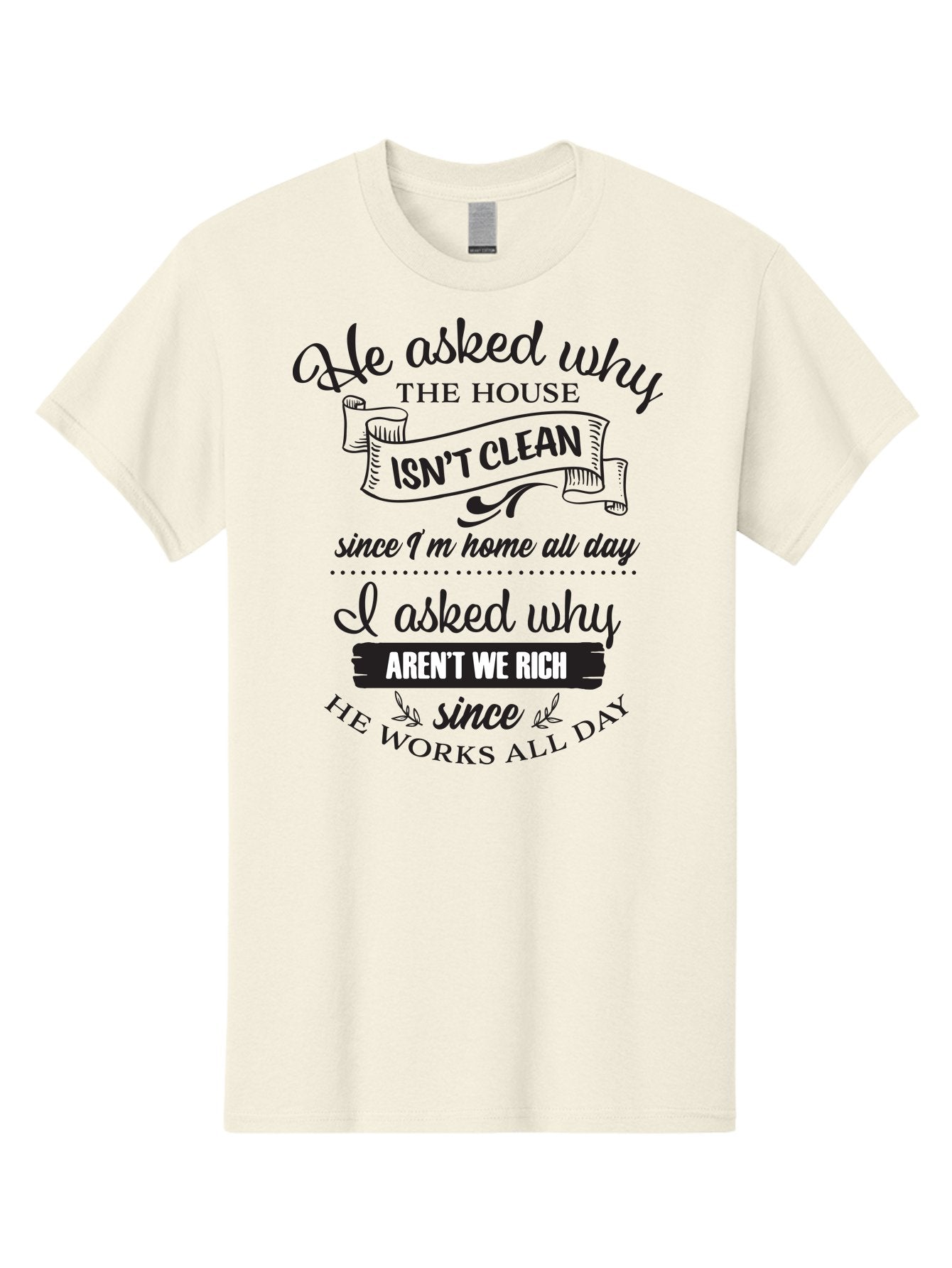 He-Asked-Why Men'S Graphic Tee, 100% Cotton, Comfortable Casual Summer Wear, Machine Washable, Funny Quote, Sarcastic Saying, Household Chores, Work-Life Balance, Humorous Graphics, Witty Phrases, Relatable Quotes, Cleaning Humor, Aac801 6