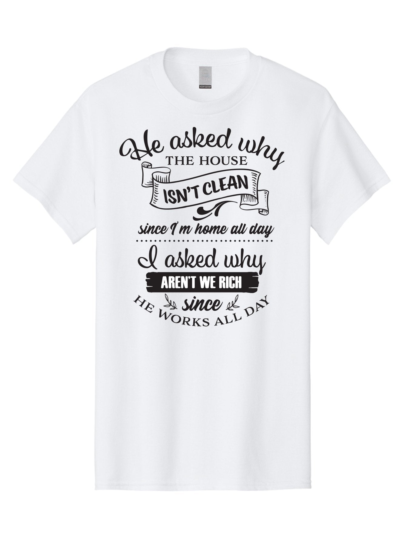 He-Asked-Why Men'S Graphic Tee, 100% Cotton, Comfortable Casual Summer Wear, Machine Washable, Funny Quote, Sarcastic Saying, Household Chores, Work-Life Balance, Humorous Graphics, Witty Phrases, Relatable Quotes, Cleaning Humor, Aac801 15