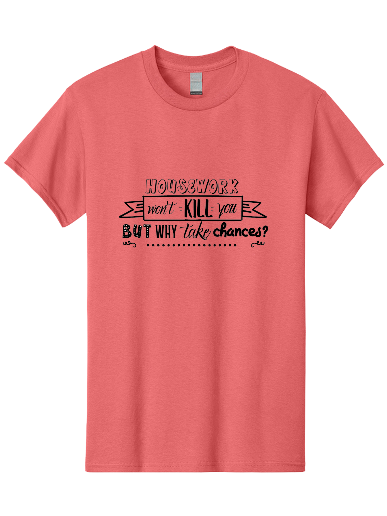Housework-Won-T-Kill-You-But-Why-Take-Chances Men'S Graphic Tee, 100% Cotton, Comfortable Casual Summer Wear, Machine Washable, Humorous Quote, Funny Saying, Housework Humor, Witty Phrase, Household Chores, Comedic Relief, Sassy Remark Aac834