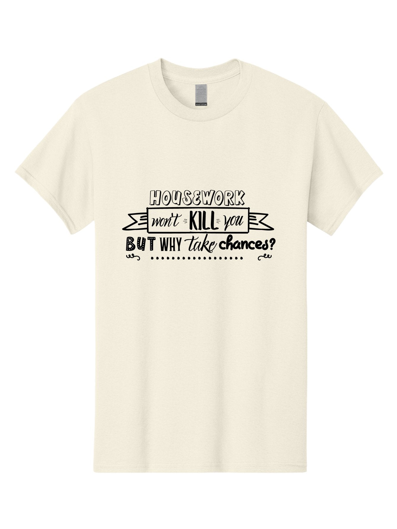 Housework-Won-T-Kill-You-But-Why-Take-Chances Men'S Graphic Tee, 100% Cotton, Comfortable Casual Summer Wear, Machine Washable, Humorous Quote, Funny Saying, Housework Humor, Witty Phrase, Household Chores, Comedic Relief, Sassy Remark Aac834 3